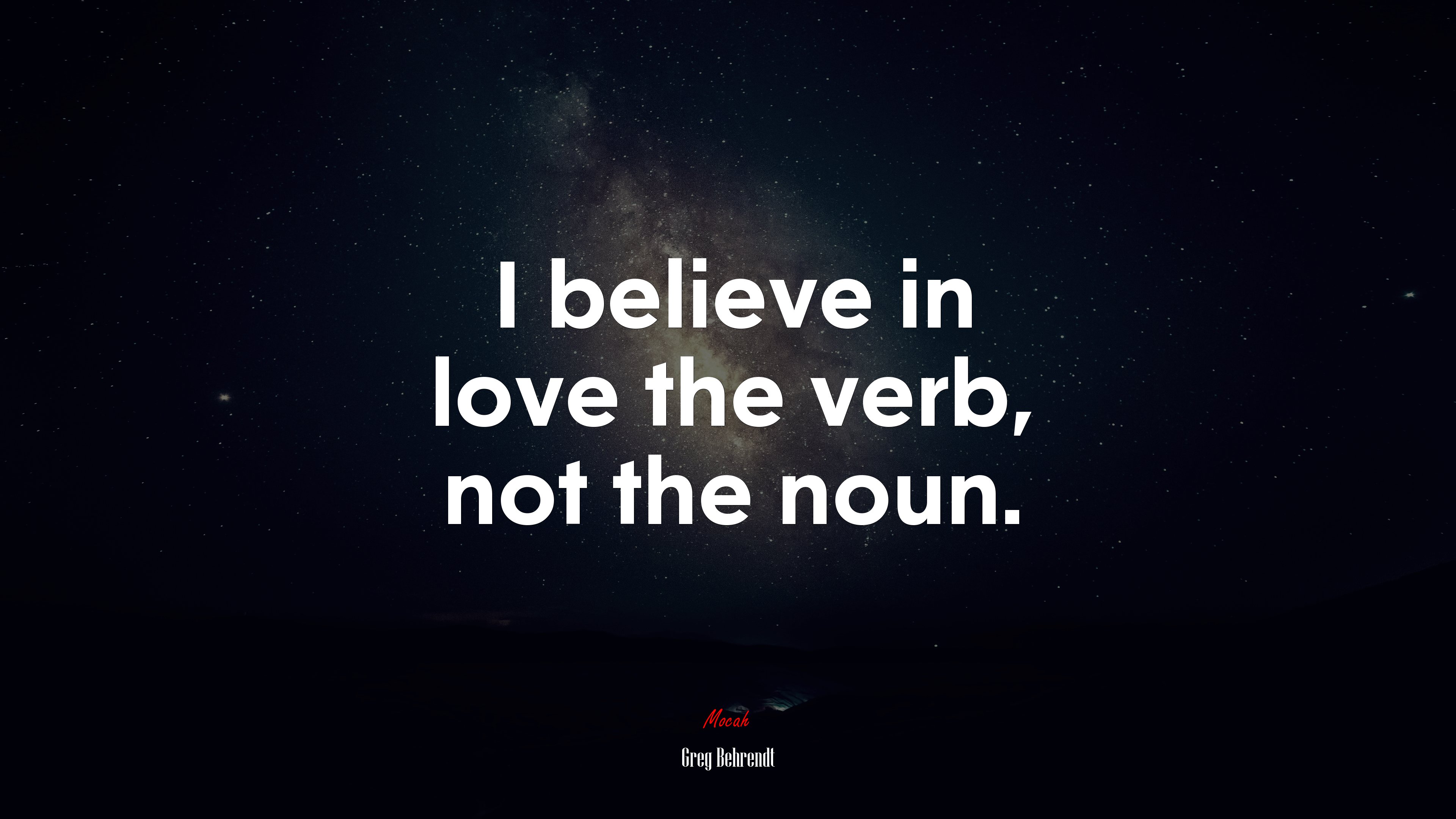 I believe in love the verb, not the noun. | Greg Behrendt quote HD Wallpaper
