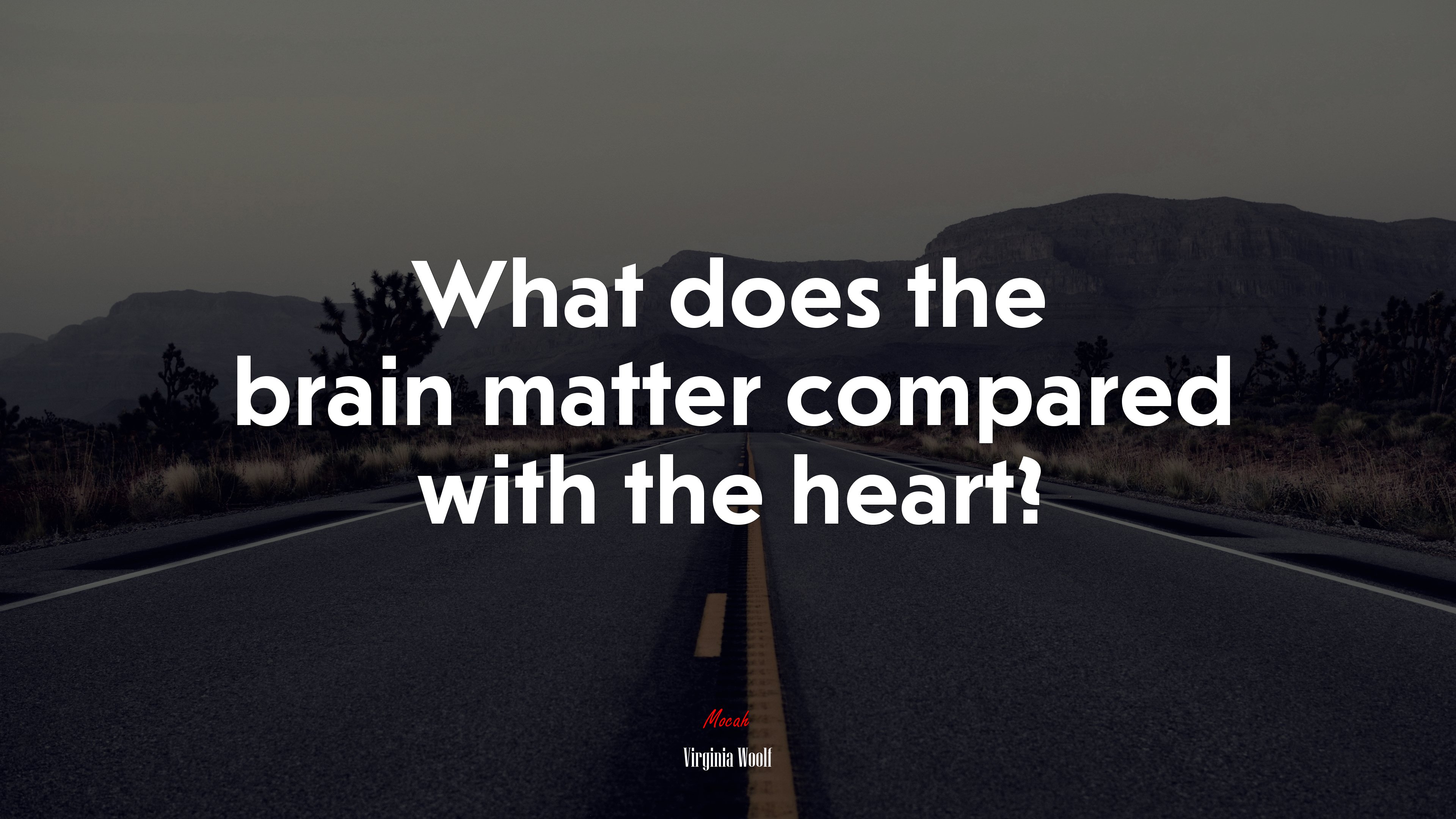 What does the brain matter compared with the heart? | Virginia Woolf quote HD Wallpaper