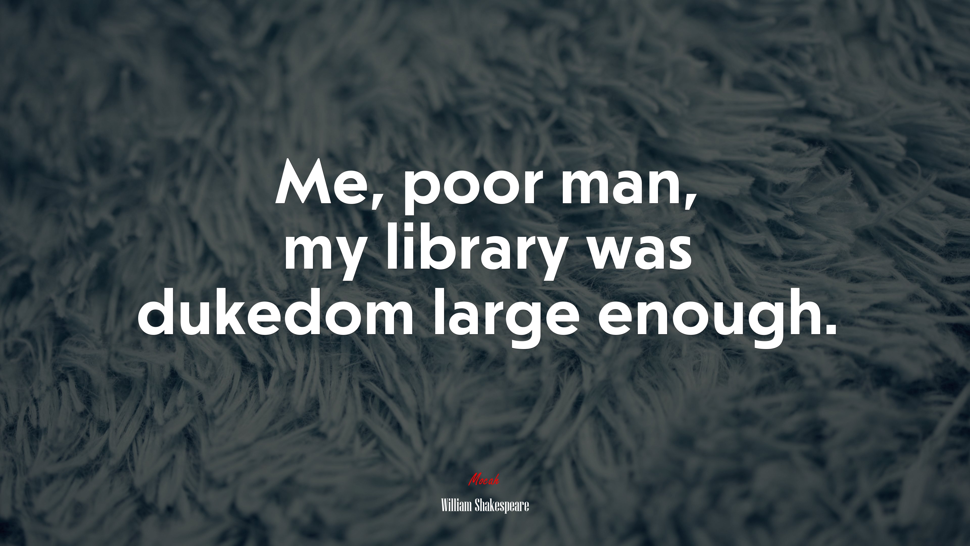Me, poor man, my library was dukedom large enough. | William Shakespeare quote HD Wallpaper
