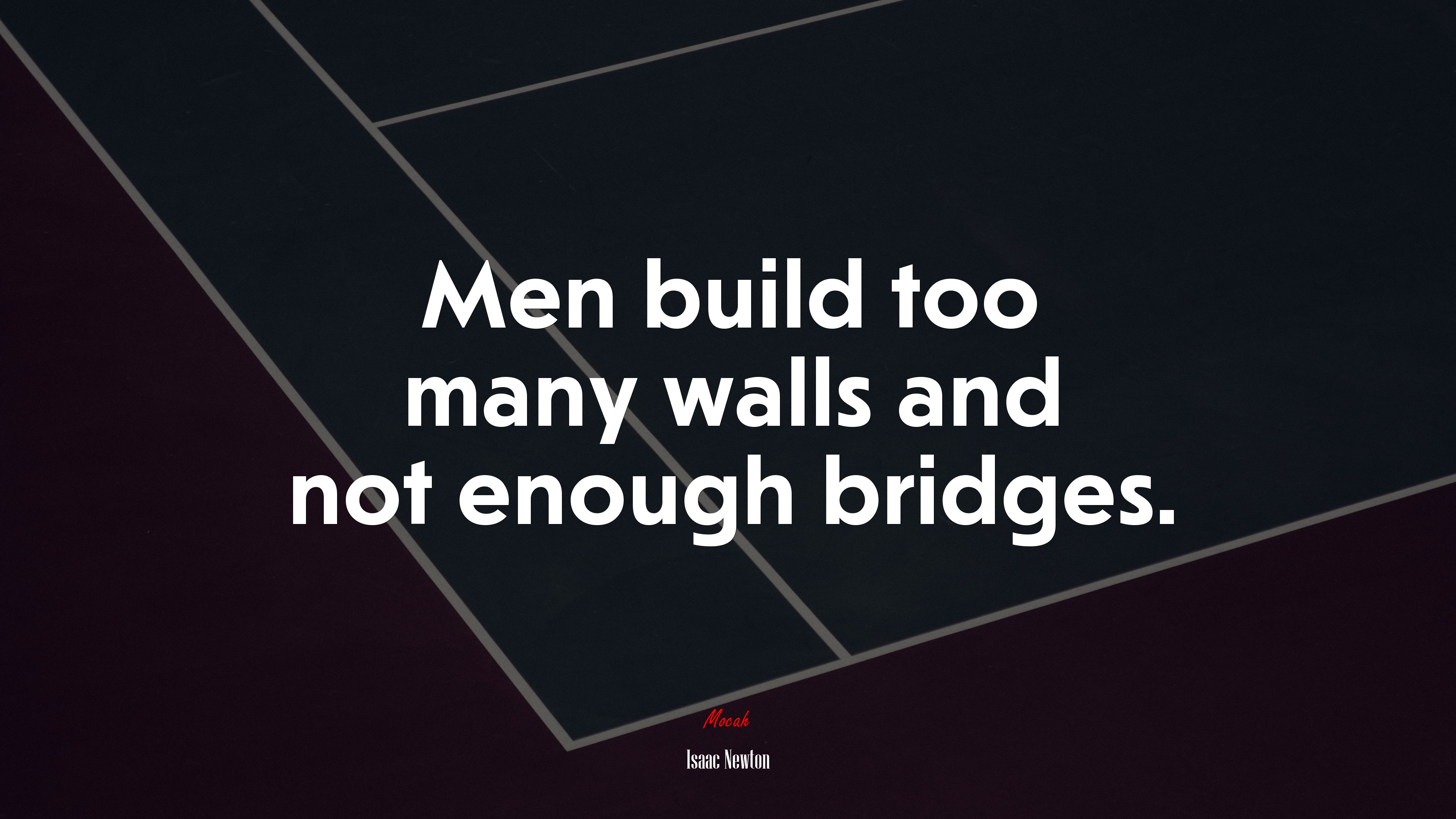 Men build too many walls and not enough bridges. | Isaac Newton quote HD Wallpaper