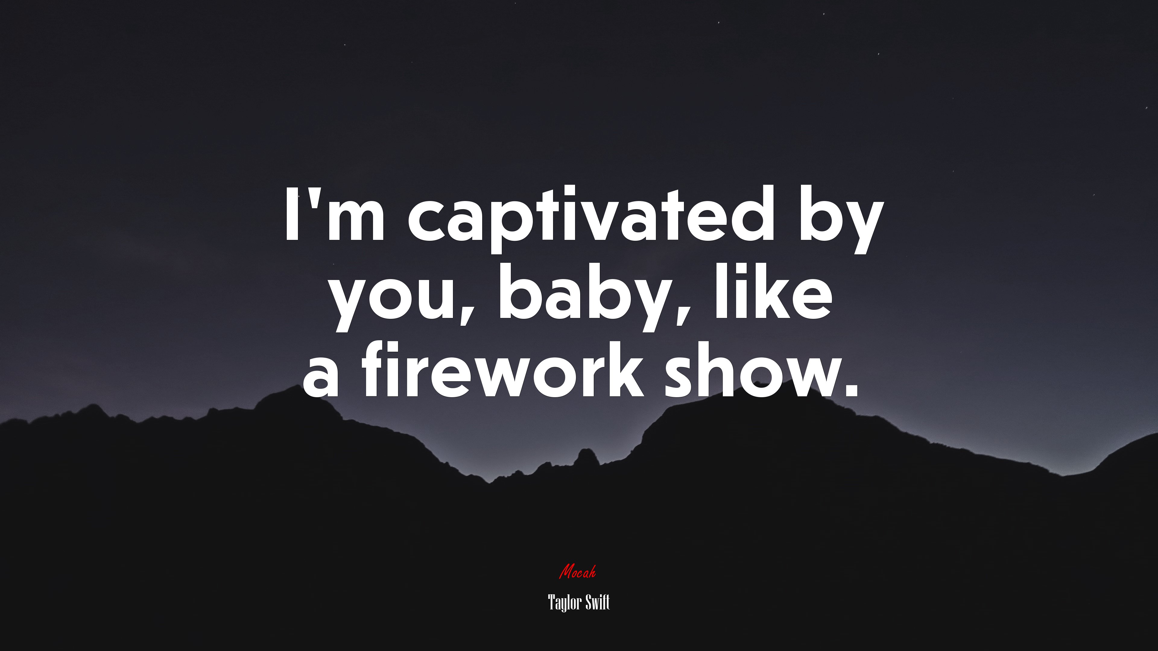I’m captivated by you, baby, like a firework show. | Taylor Swift quote HD Wallpaper