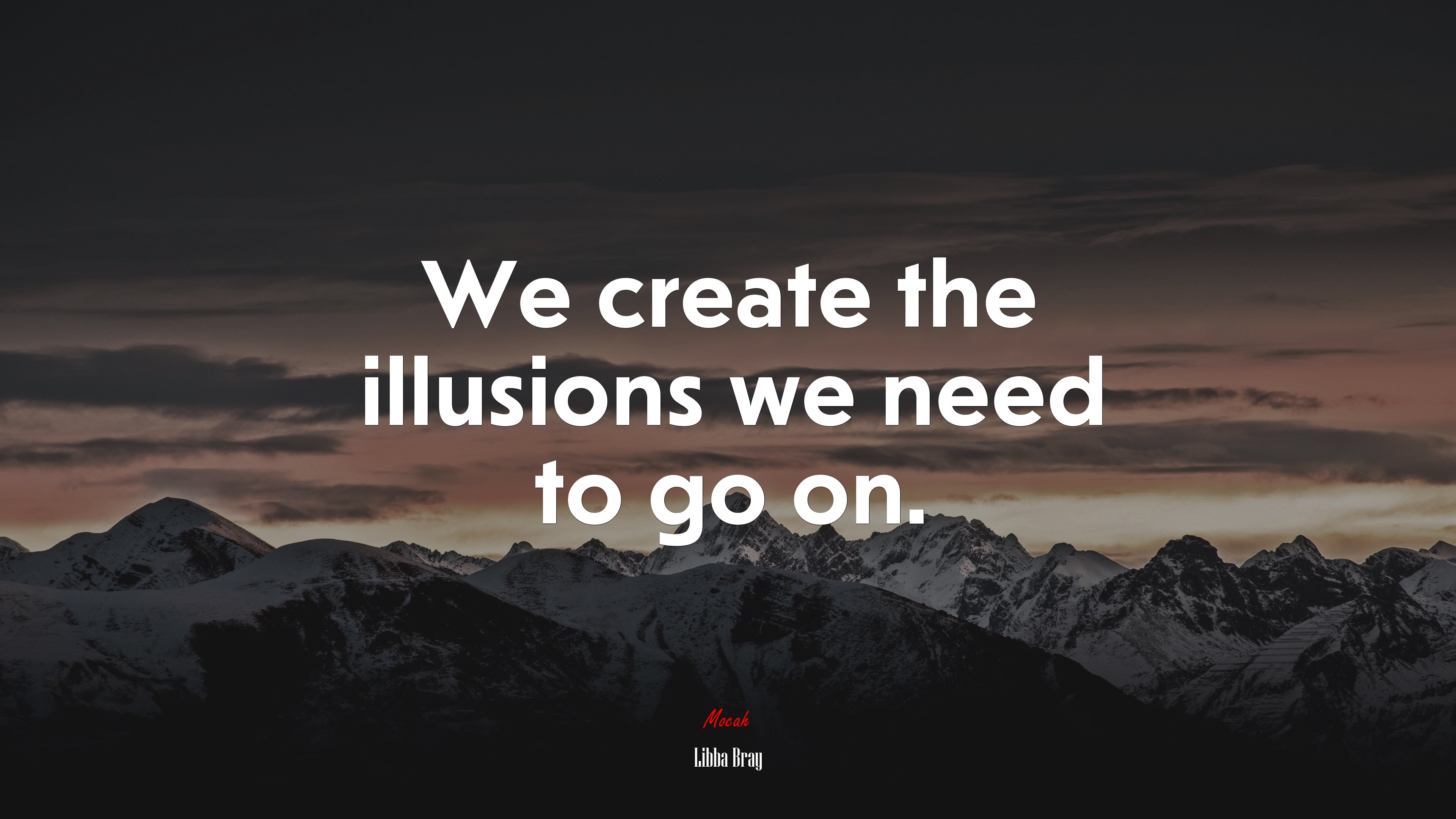 We create the illusions we need to go on. | Libba Bray quote HD Wallpaper