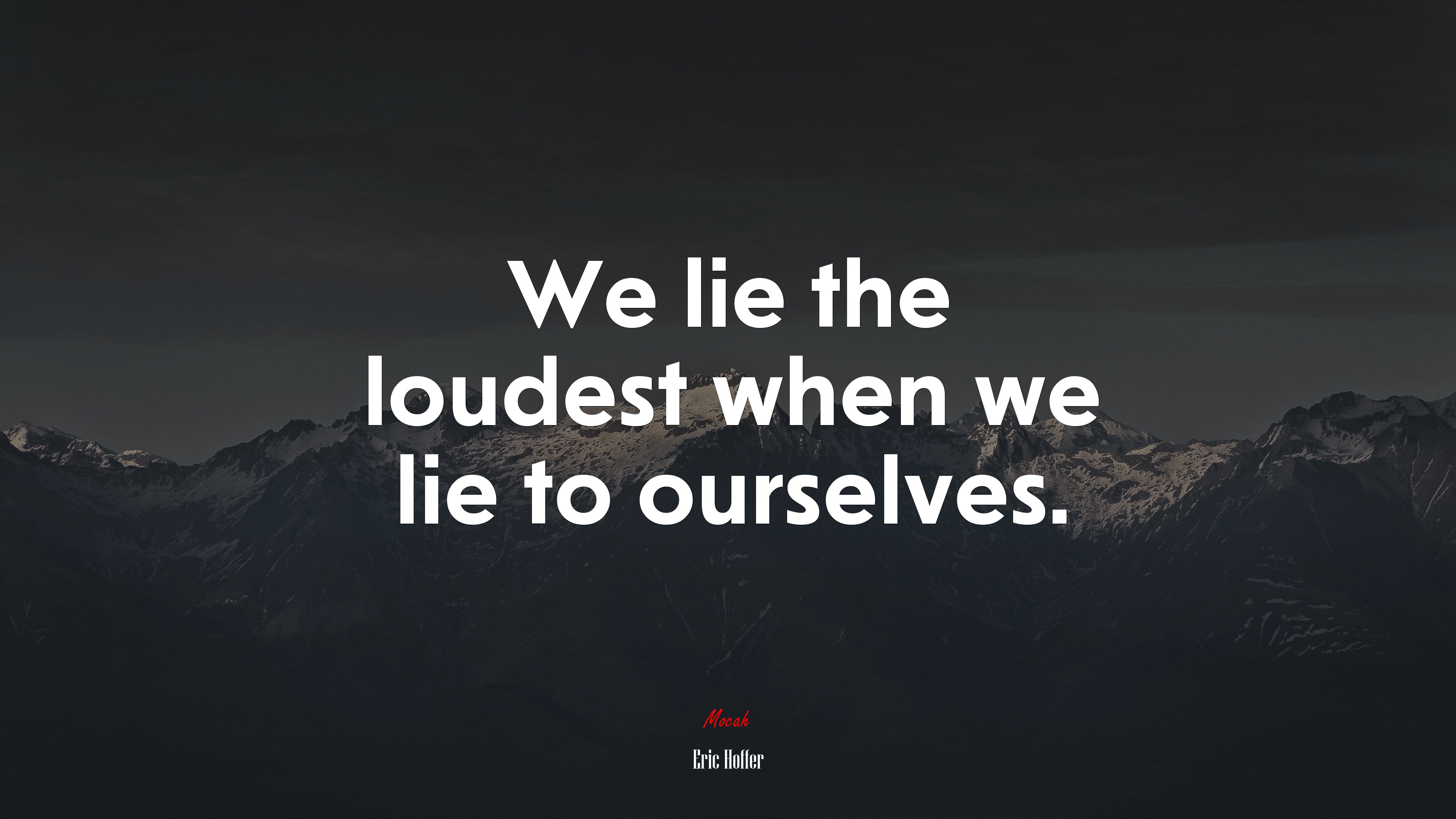 We lie the loudest when we lie to ourselves. | Eric Hoffer quote HD Wallpaper