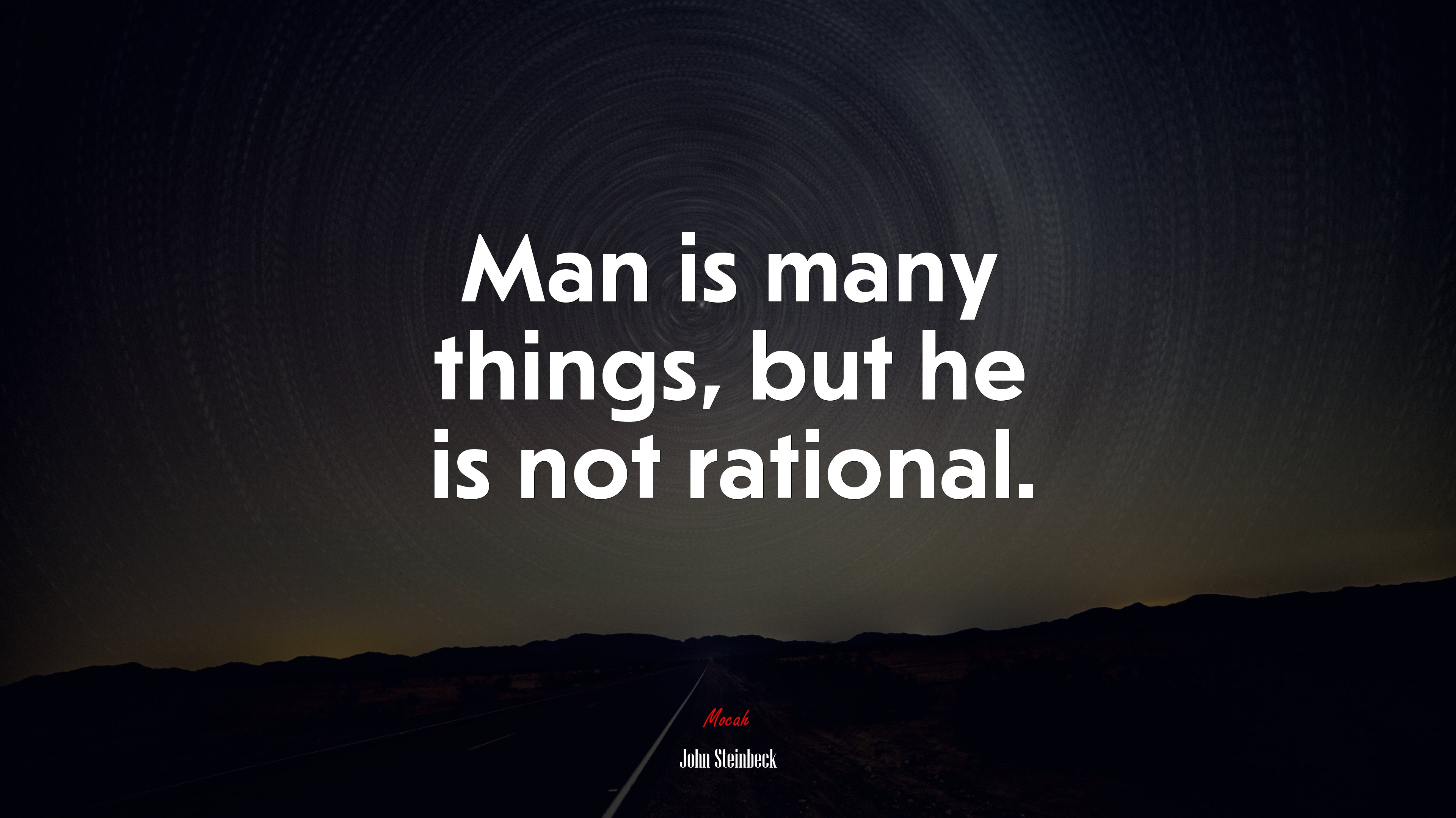 Man is many things, but he is not rational. | John Steinbeck quote HD Wallpaper