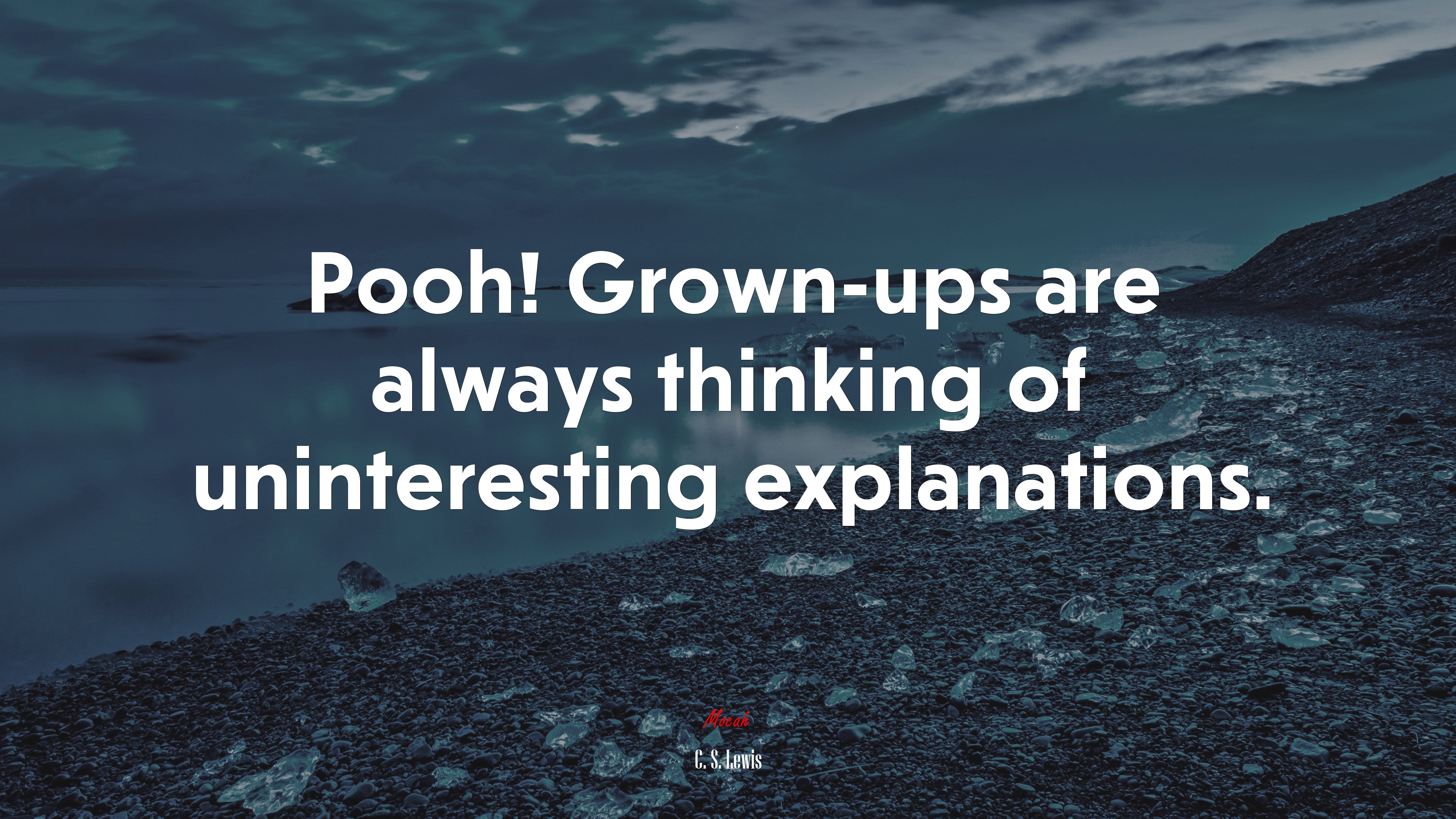 Pooh! Grown-ups are always thinking of uninteresting explanations. | C. S. Lewis quote HD Wallpaper