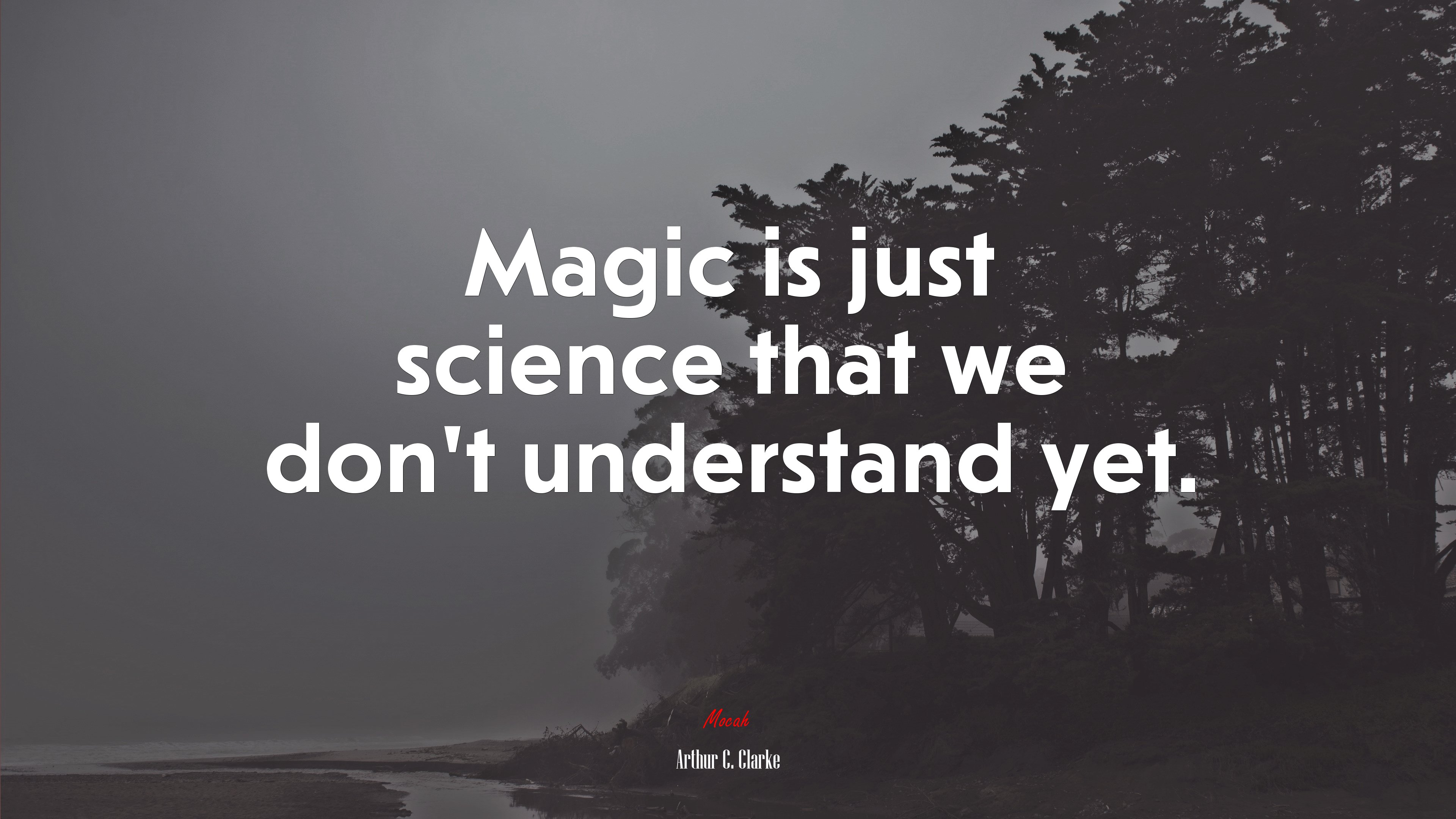 Magic is just science that we don’t understand yet. | Arthur C. Clarke quote HD Wallpaper
