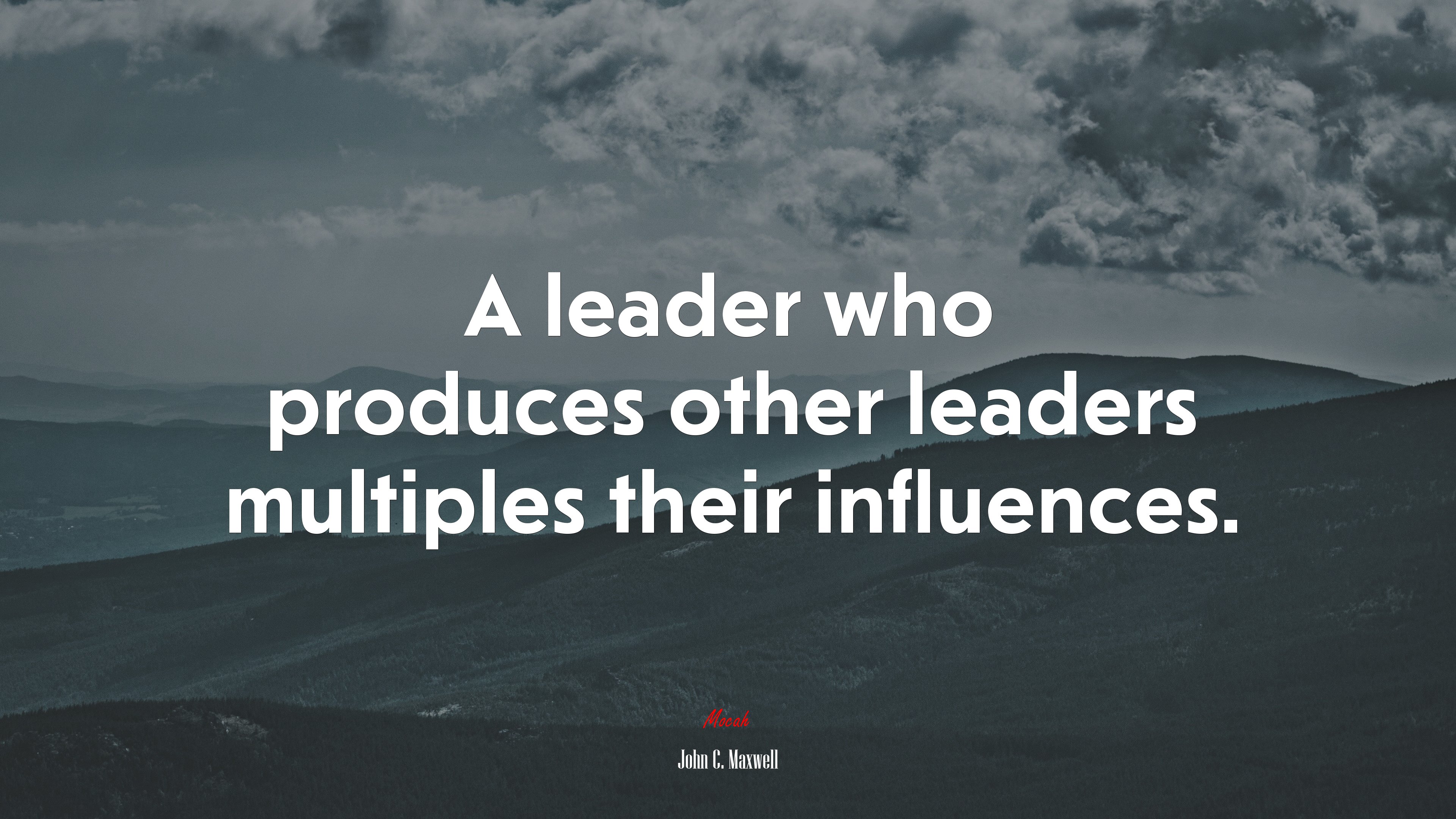 A leader who produces other leaders multiples their influences. | John C. Maxwell quote HD Wallpaper