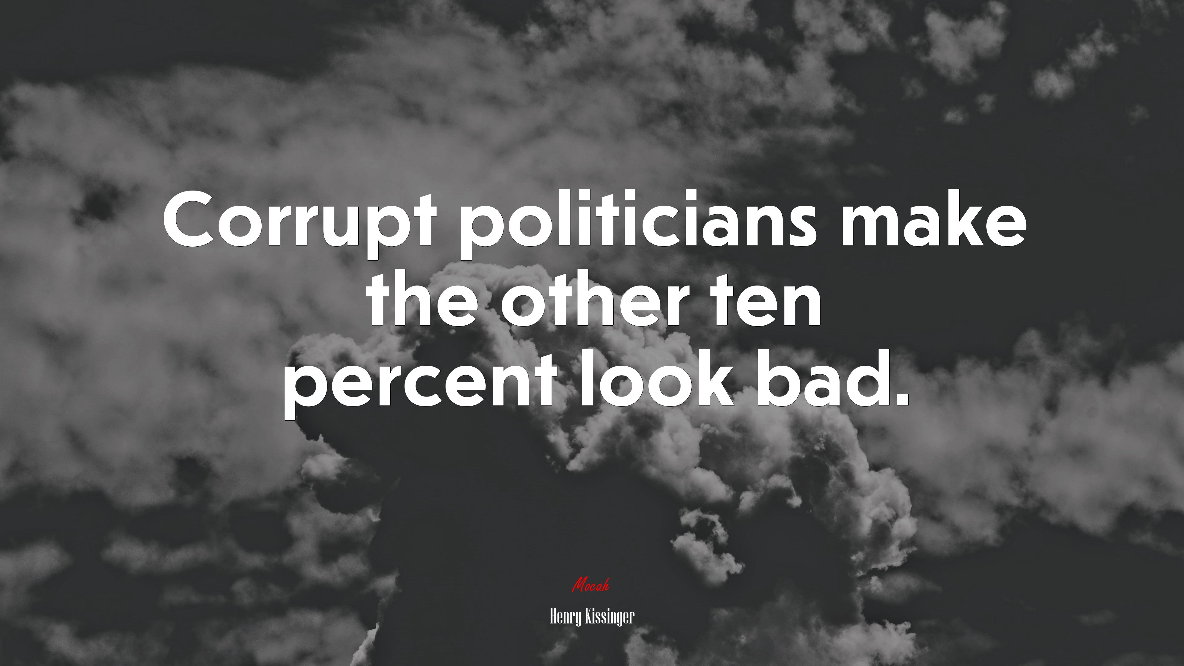 Corrupt politicians make the other ten percent look bad. | Henry Kissinger quote HD Wallpaper