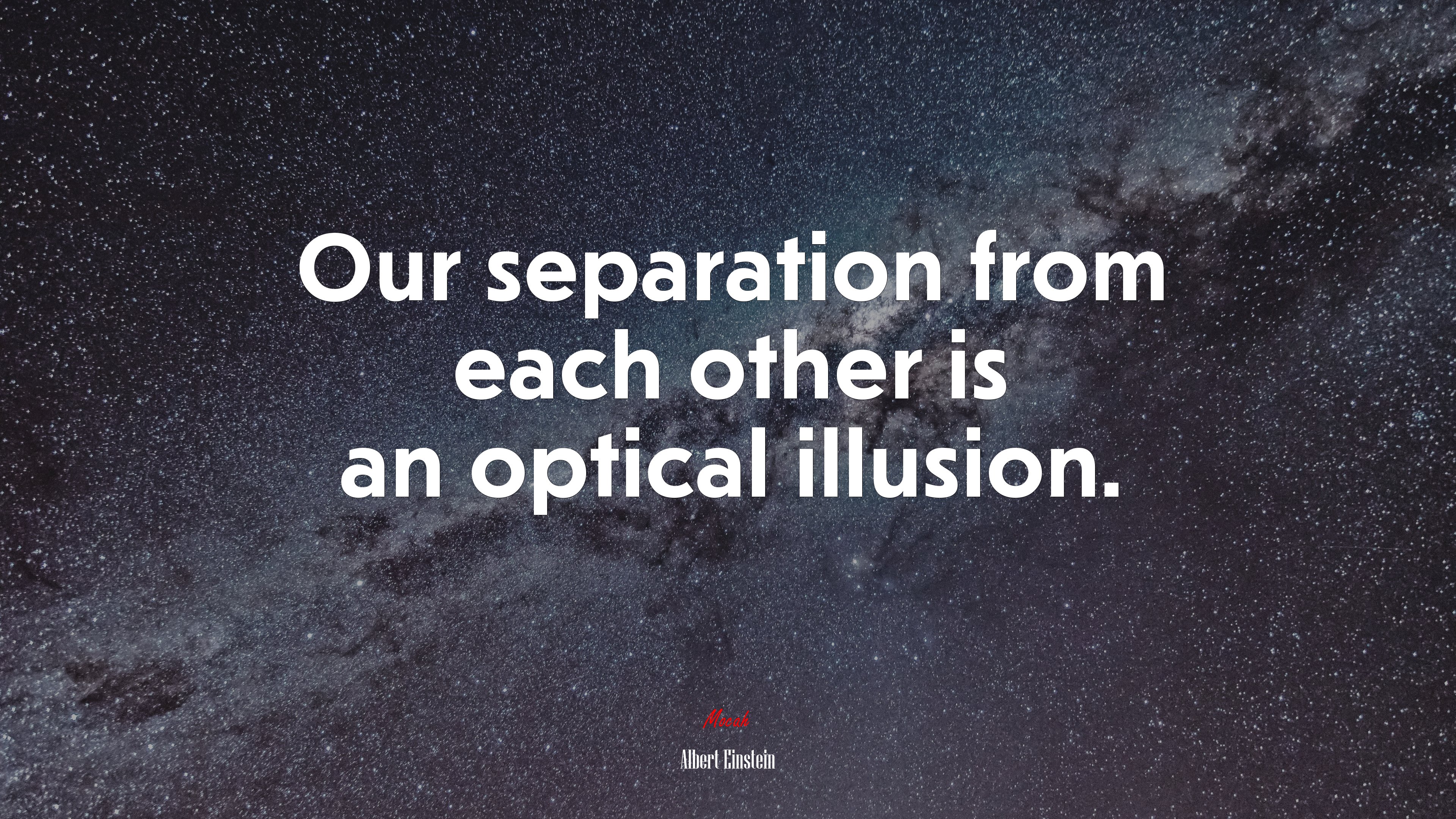 Our separation from each other is an optical illusion. | Albert Einstein quote HD Wallpaper