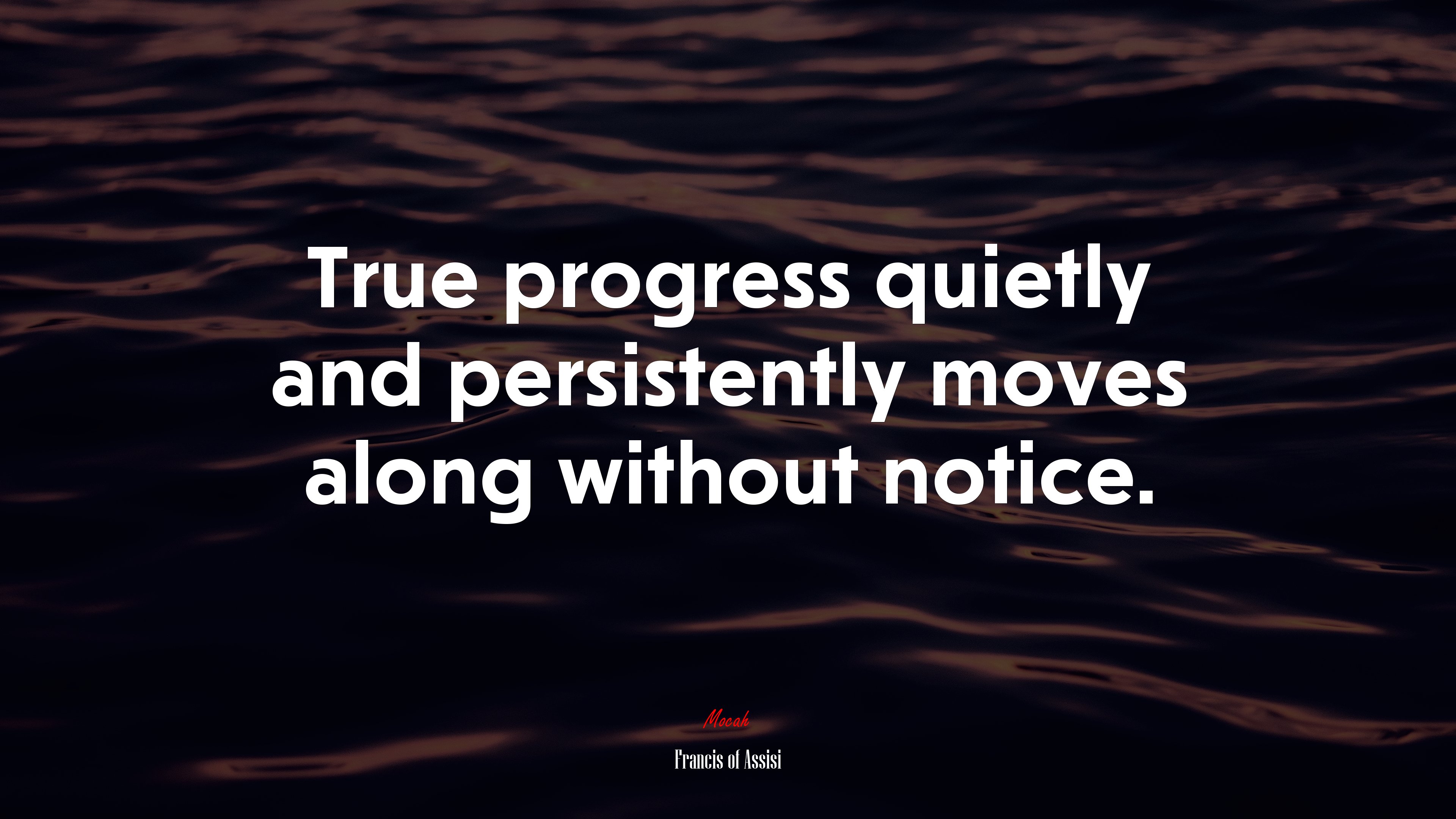 True progress quietly and persistently moves along without notice. | Francis of Assisi quote HD Wallpaper