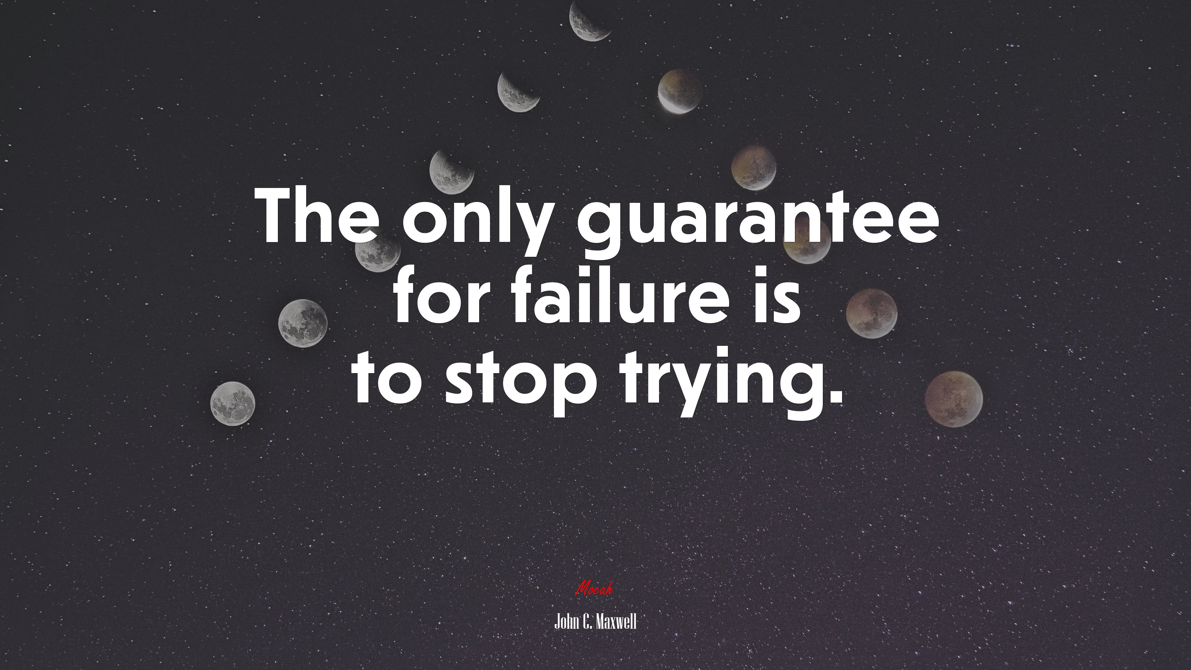 The only guarantee for failure is to stop trying. | John C. Maxwell quote HD Wallpaper