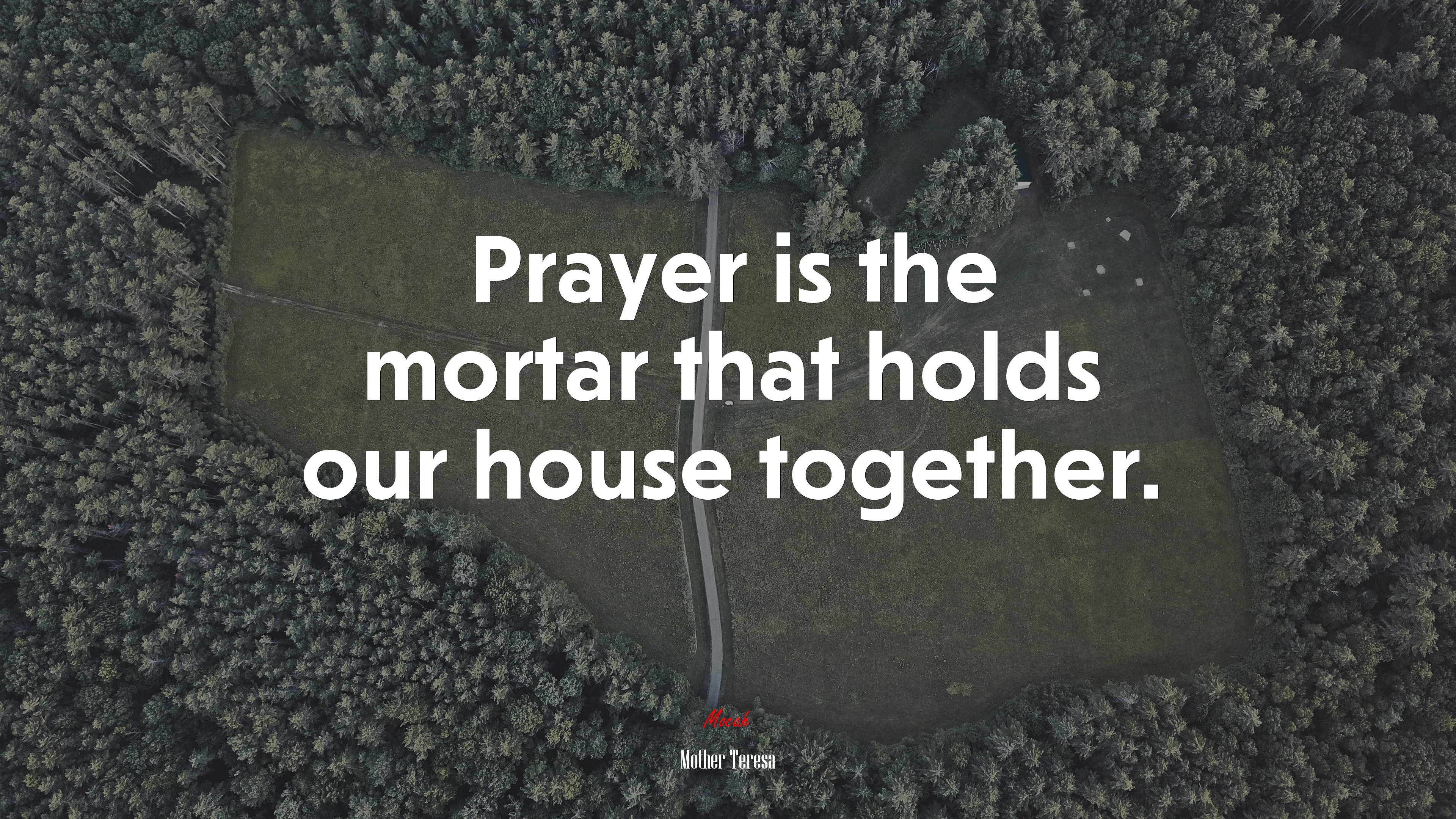 Prayer is the mortar that holds our house together. | Mother Teresa quote HD Wallpaper