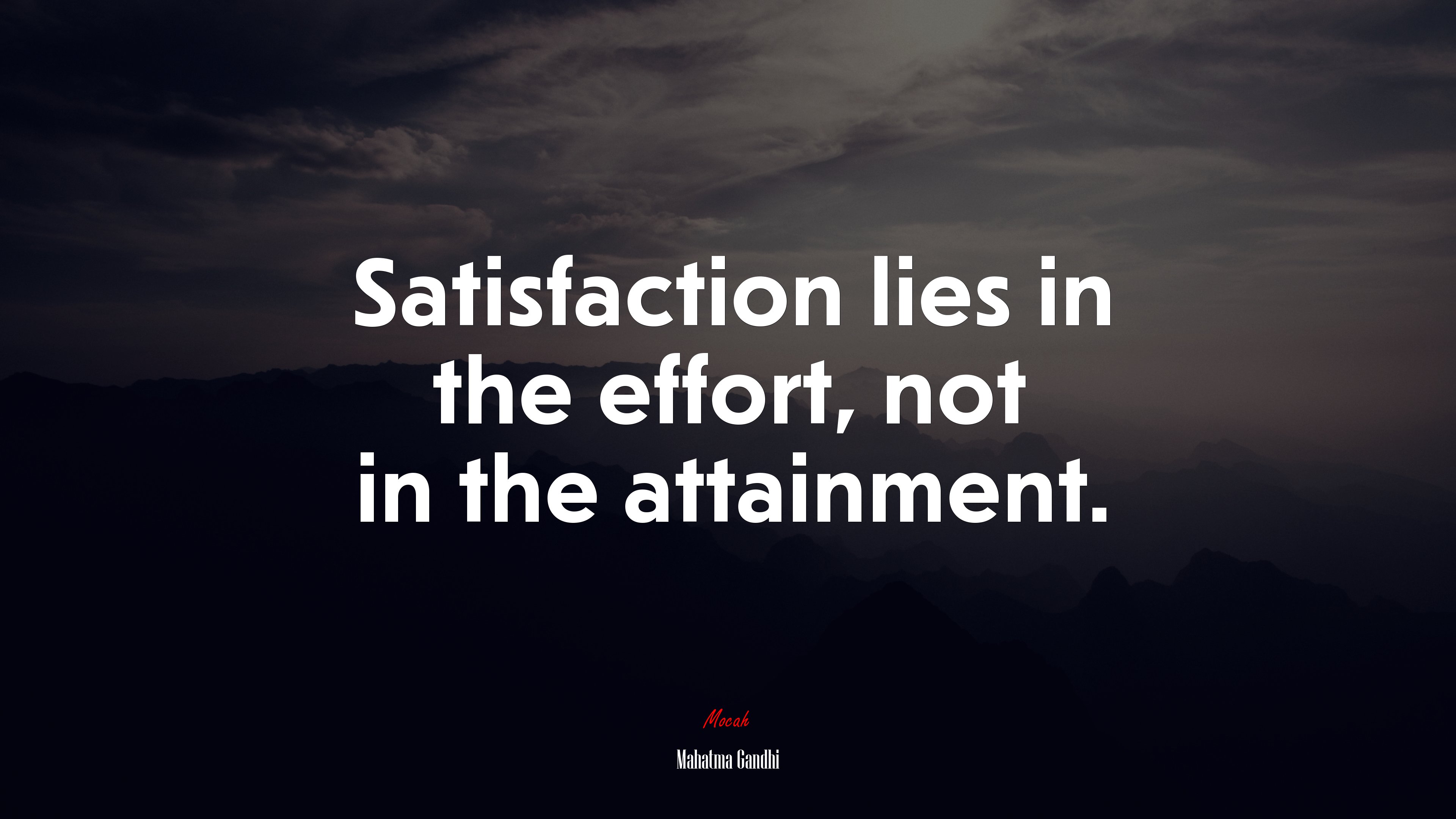 Satisfaction lies in the effort, not in the attainment. | Mahatma Gandhi quote HD Wallpaper