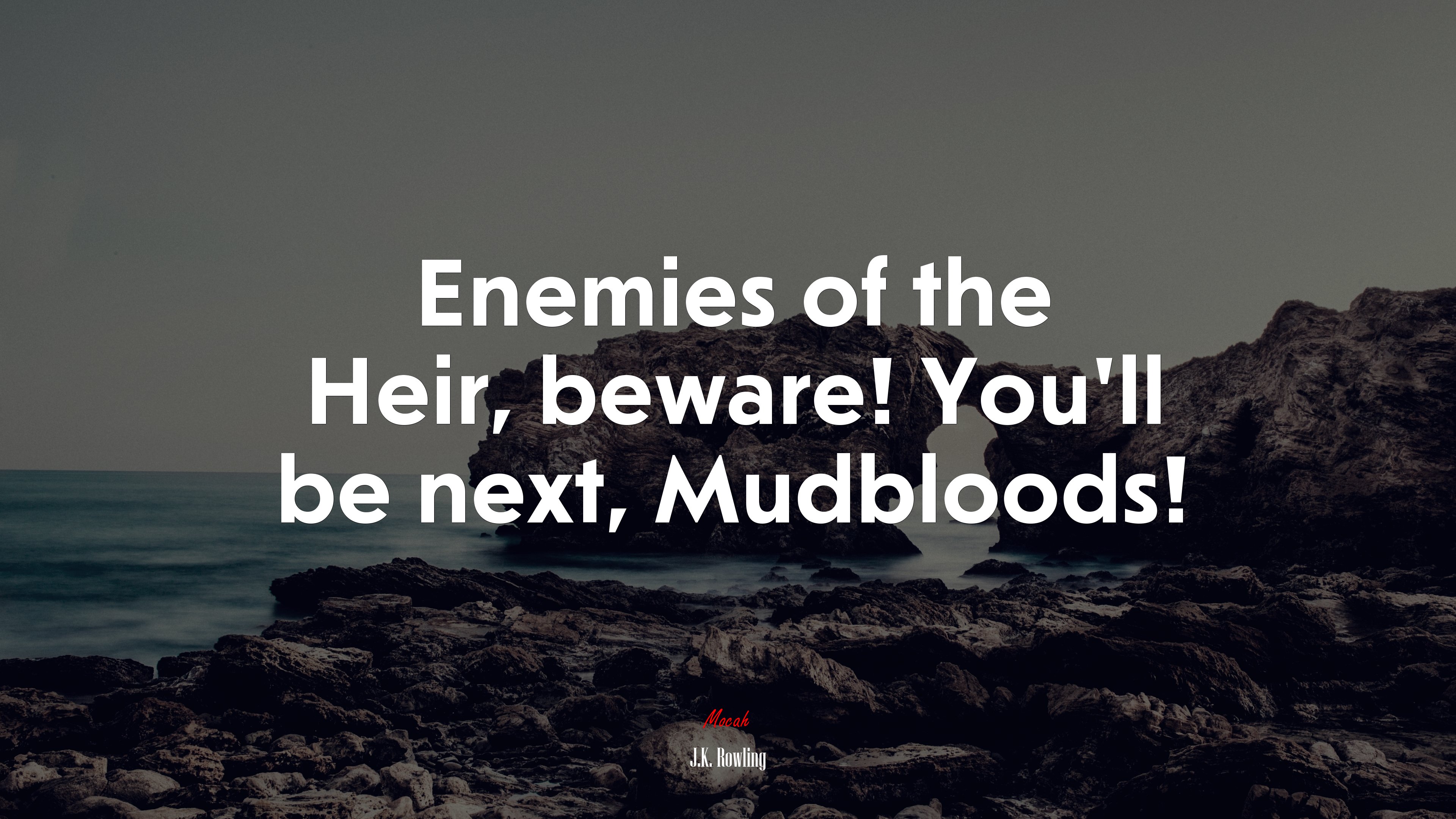 Enemies of the Heir, beware! You’ll be next, Mudbloods! | J.K. Rowling quote HD Wallpaper
