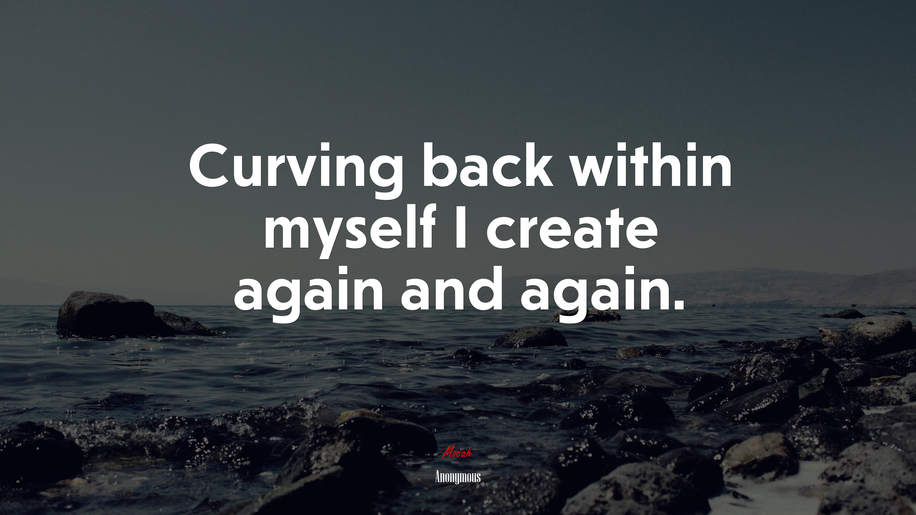 Curving back within myself I create again and again. | Anonymous quote HD Wallpaper