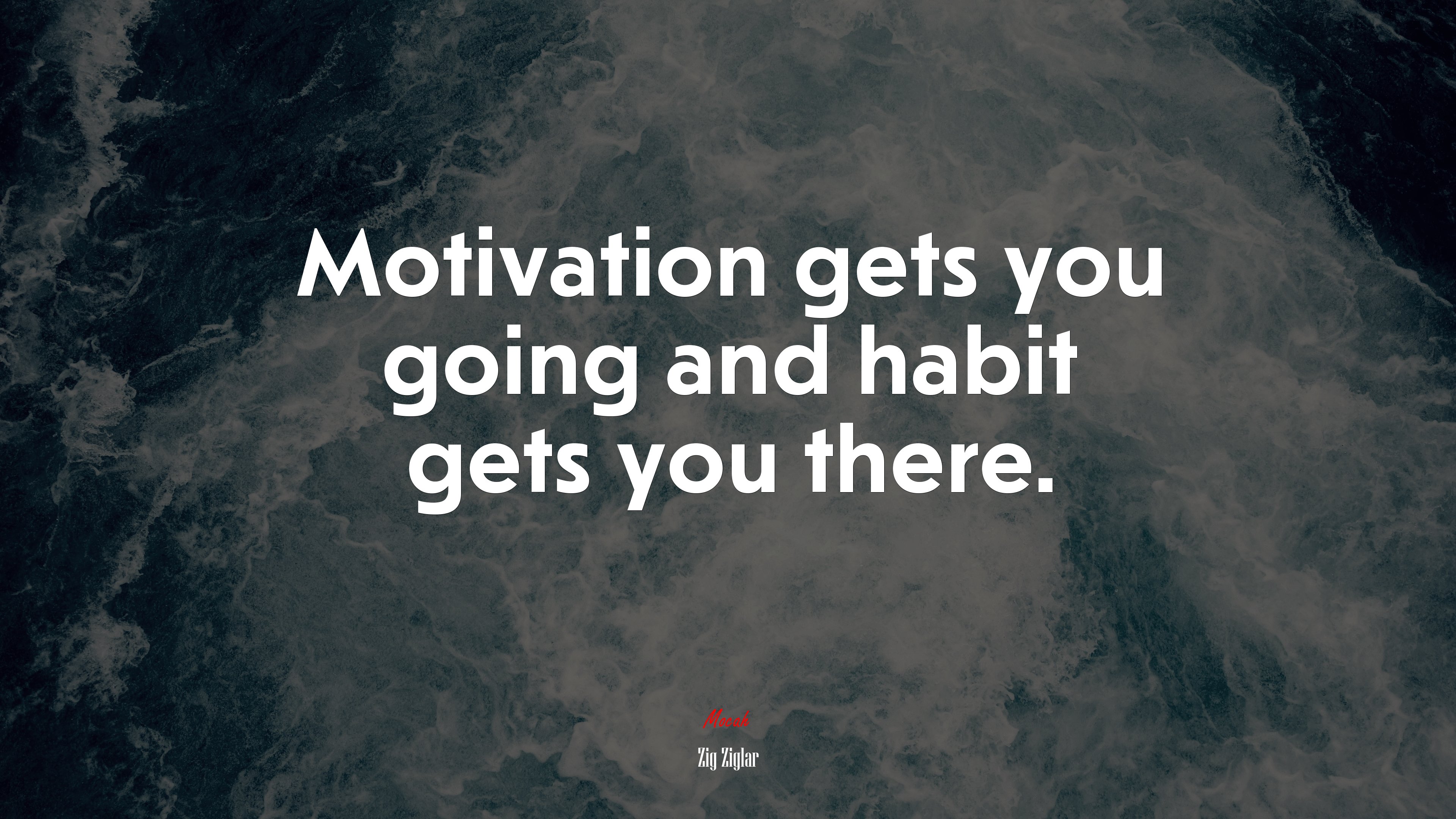 Motivation gets you going and habit gets you there. | Zig Ziglar quote HD Wallpaper