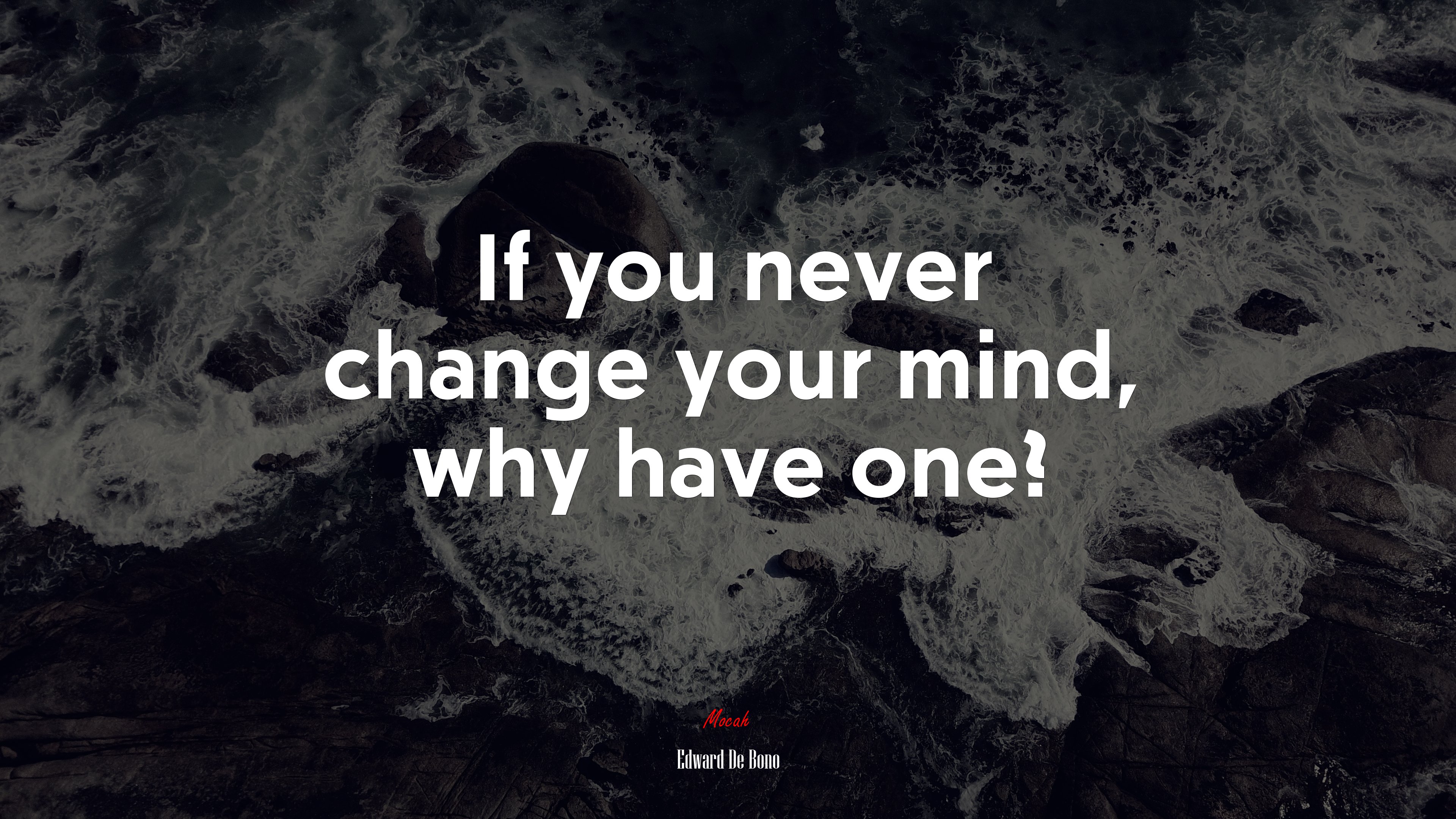 If you never change your mind, why have one? | Edward De Bono quote HD Wallpaper