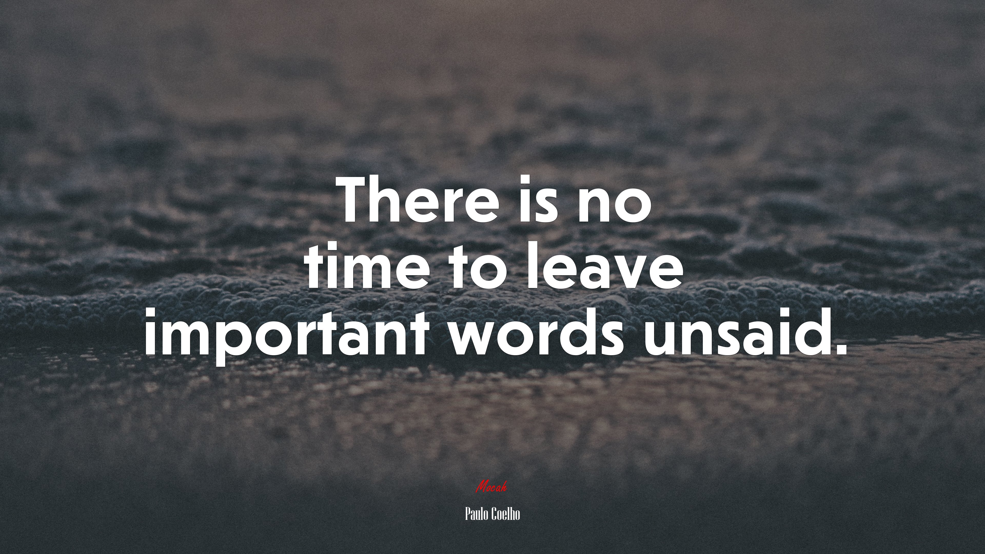 There is no time to leave important words unsaid. | Paulo Coelho quote HD Wallpaper