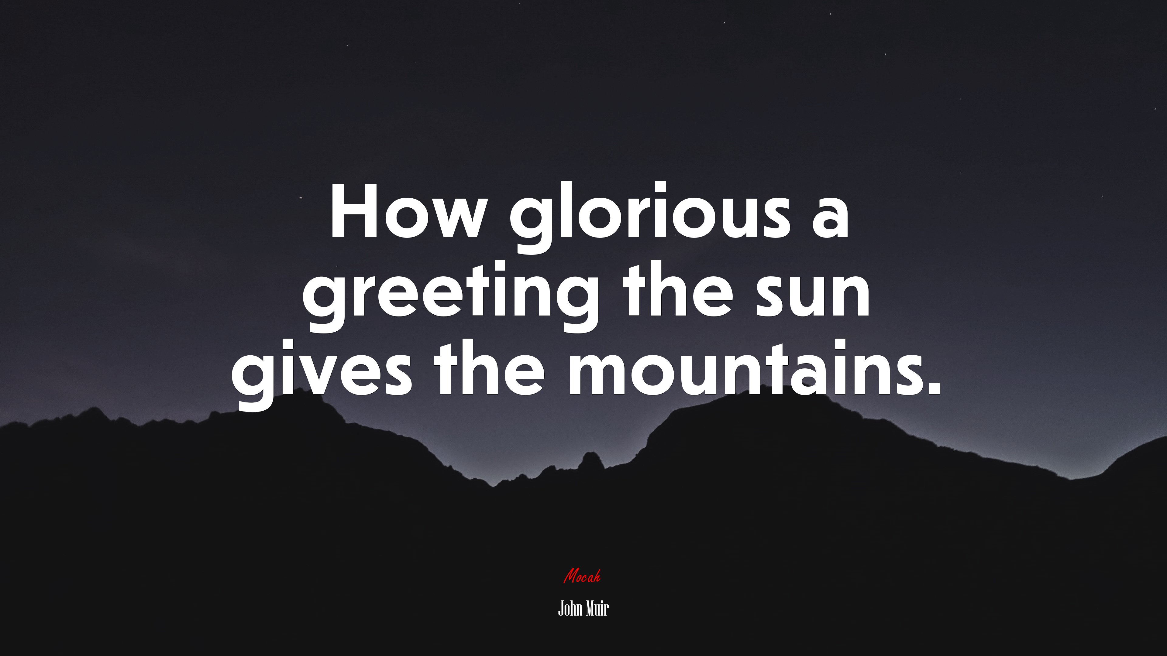 How glorious a greeting the sun gives the mountains. | John Muir quote HD Wallpaper
