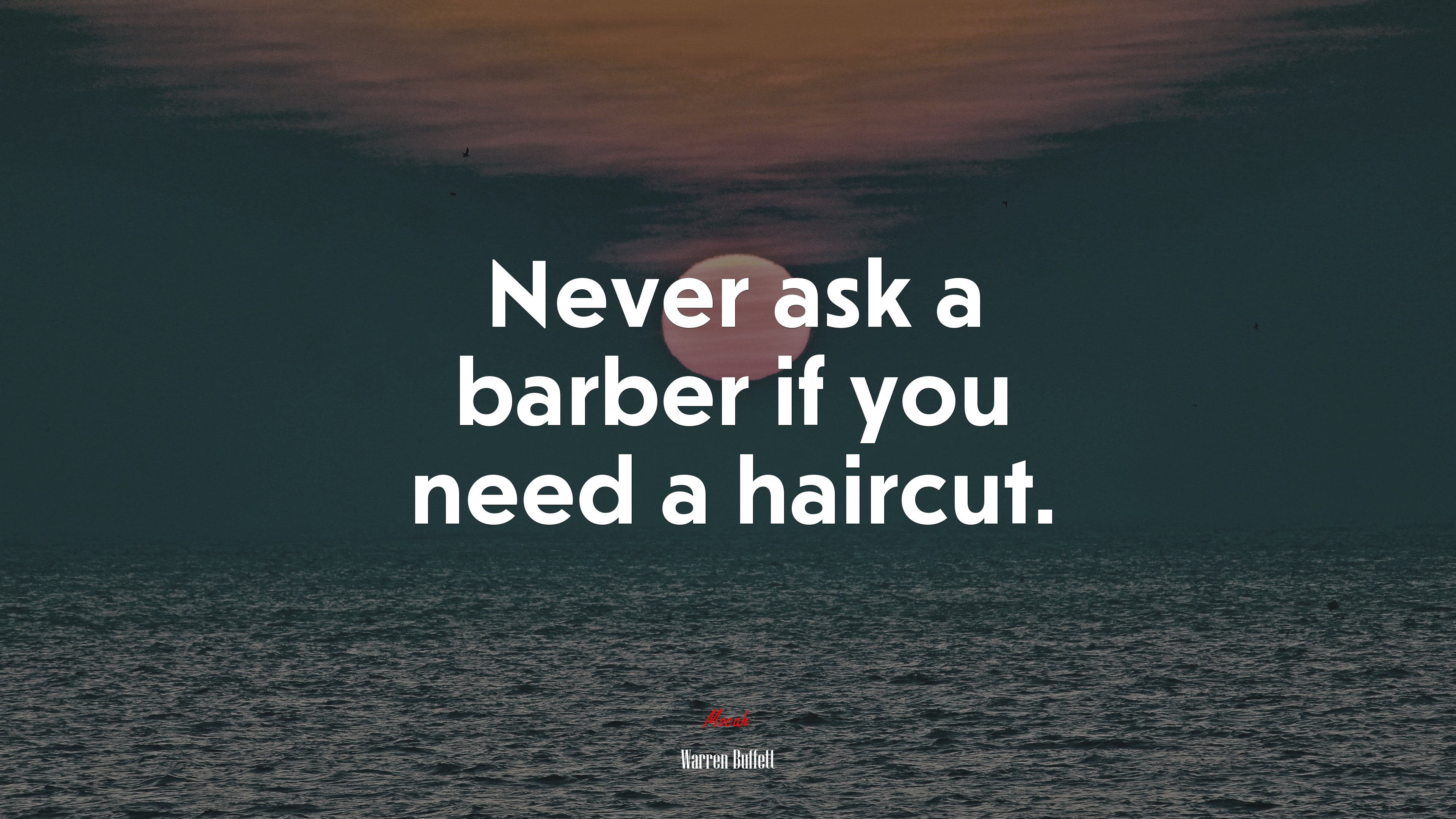 Never ask a barber if you need a haircut. | Warren Buffett quote HD Wallpaper