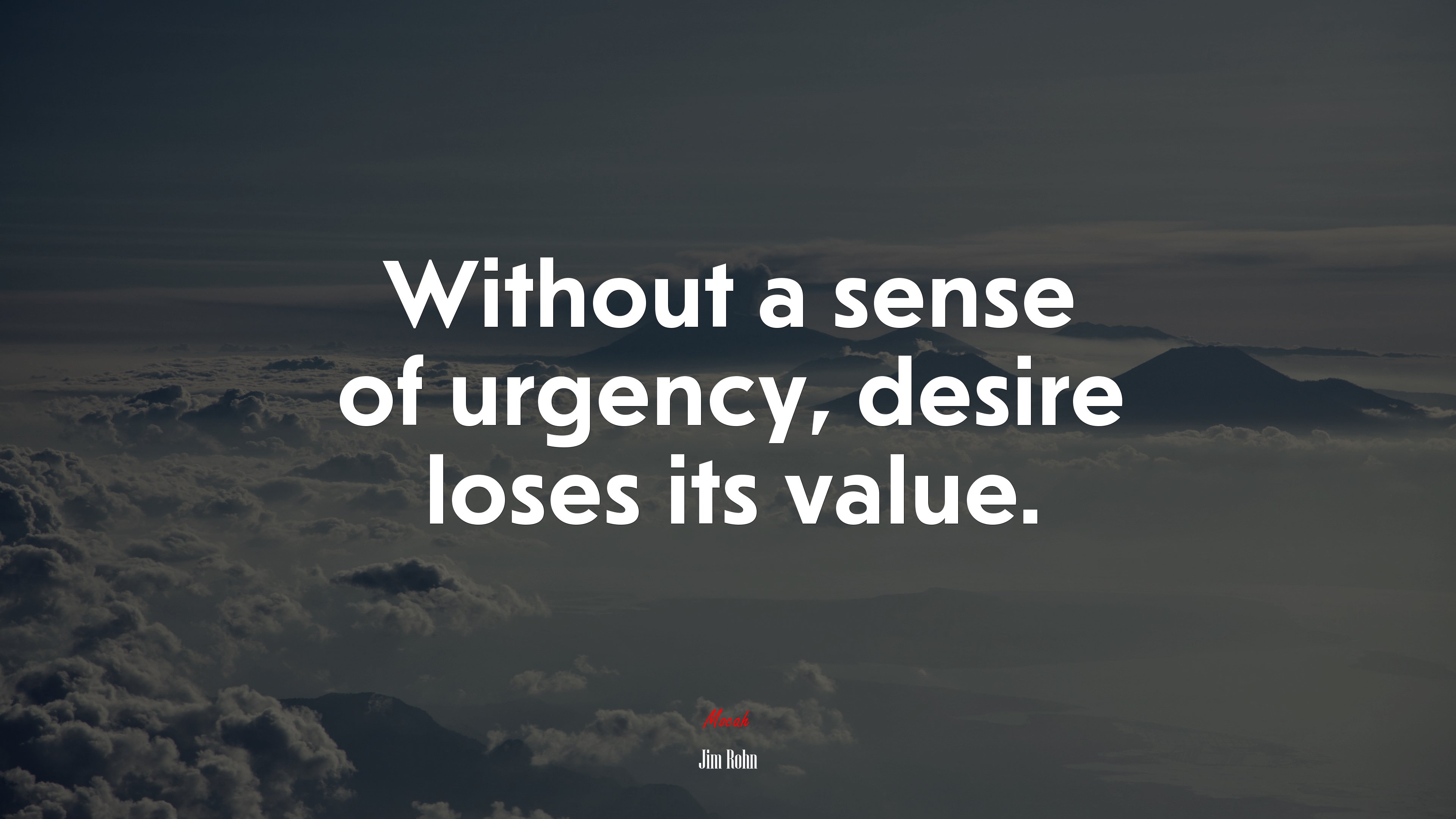 Without a sense of urgency, desire loses its value. | Jim Rohn quote HD Wallpaper