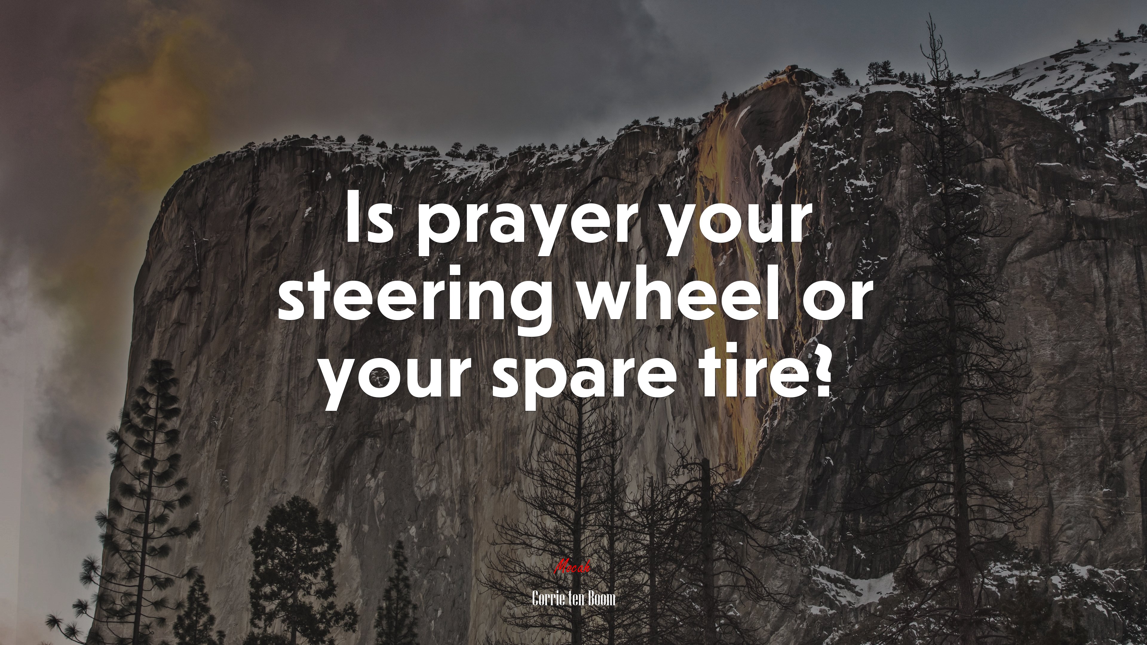 Is prayer your steering wheel or your spare tire? | Corrie ten Boom quote HD Wallpaper