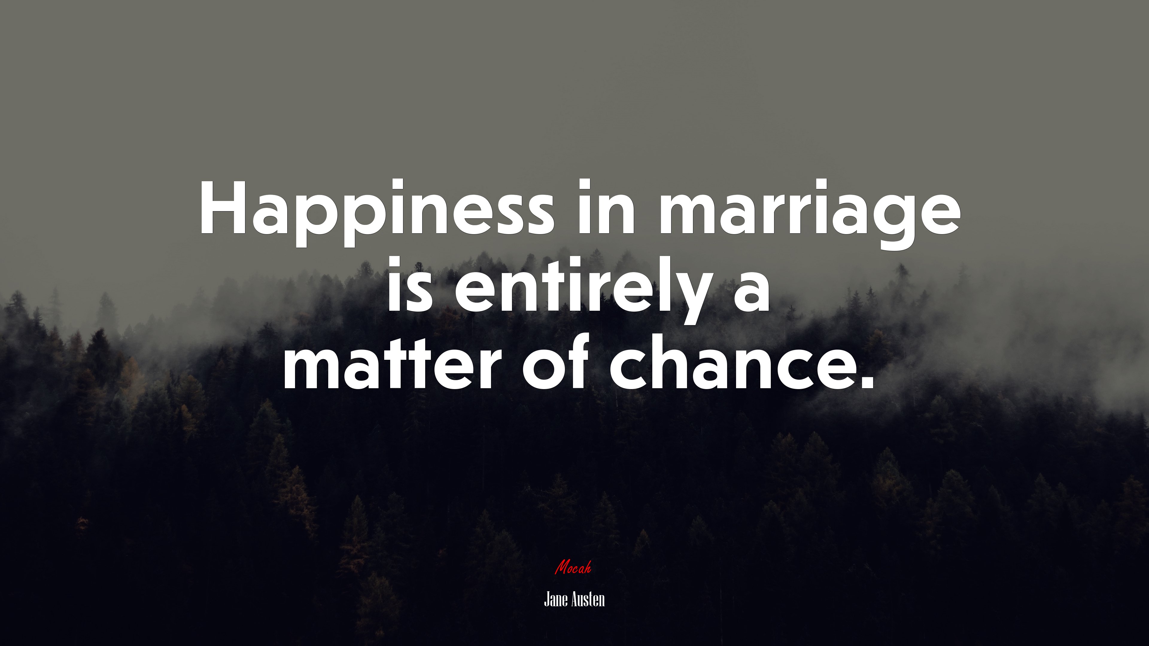 Happiness in marriage is entirely a matter of chance. | Jane Austen quote HD Wallpaper