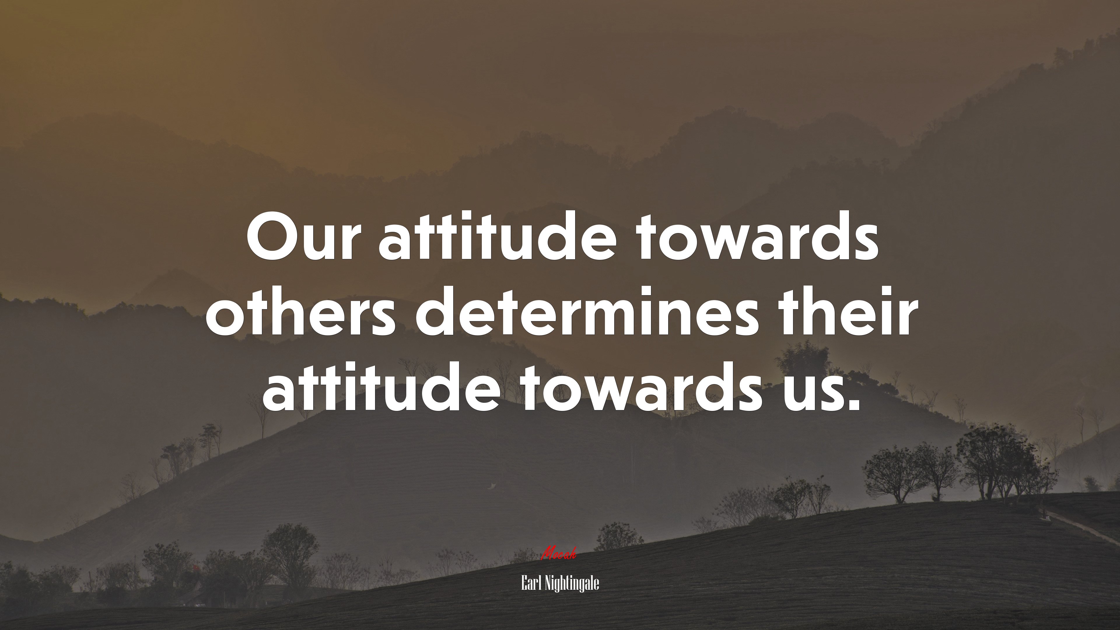 Our attitude towards others determines their attitude towards us. | Earl Nightingale quote HD Wallpaper