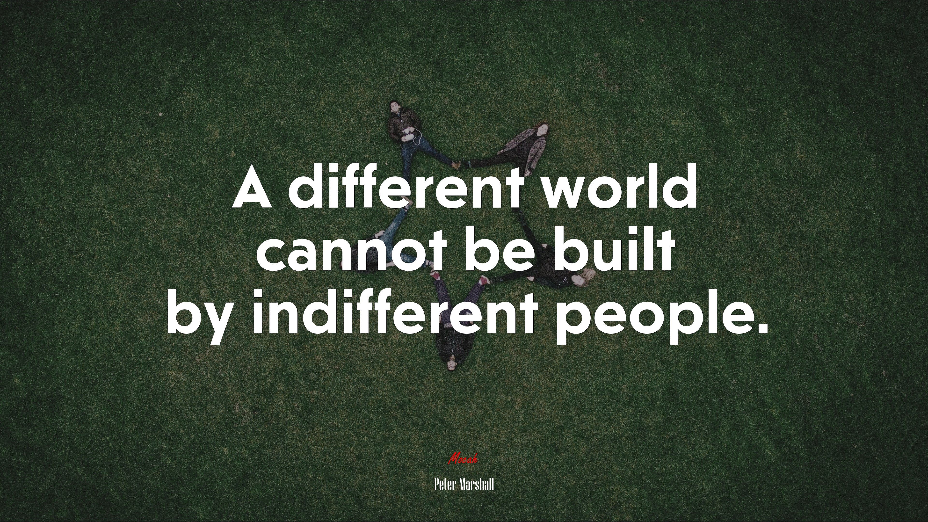A different world cannot be built by indifferent people. | Peter Marshall quote HD Wallpaper