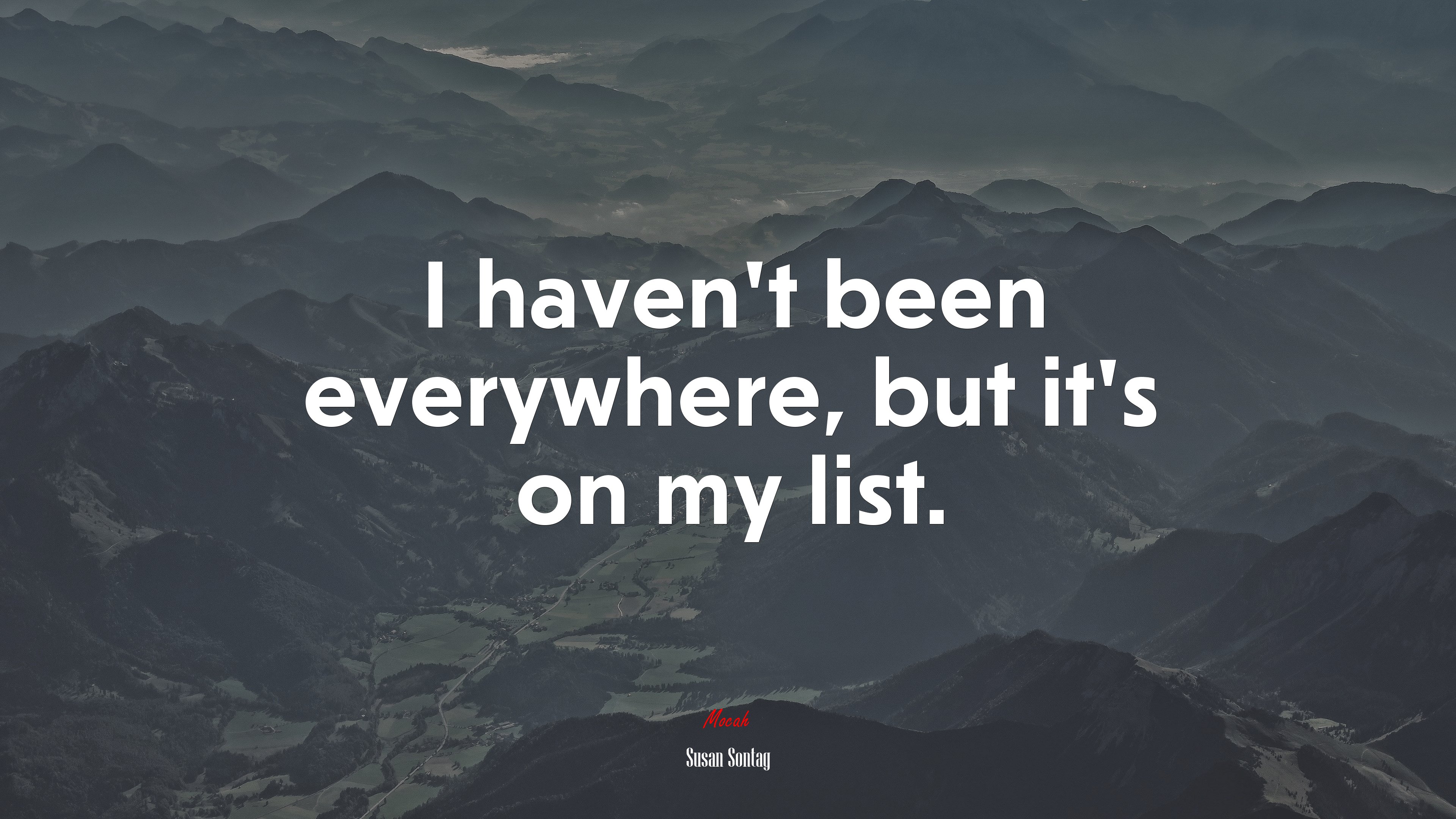 I haven’t been everywhere, but it’s on my list. | Susan Sontag quote HD Wallpaper