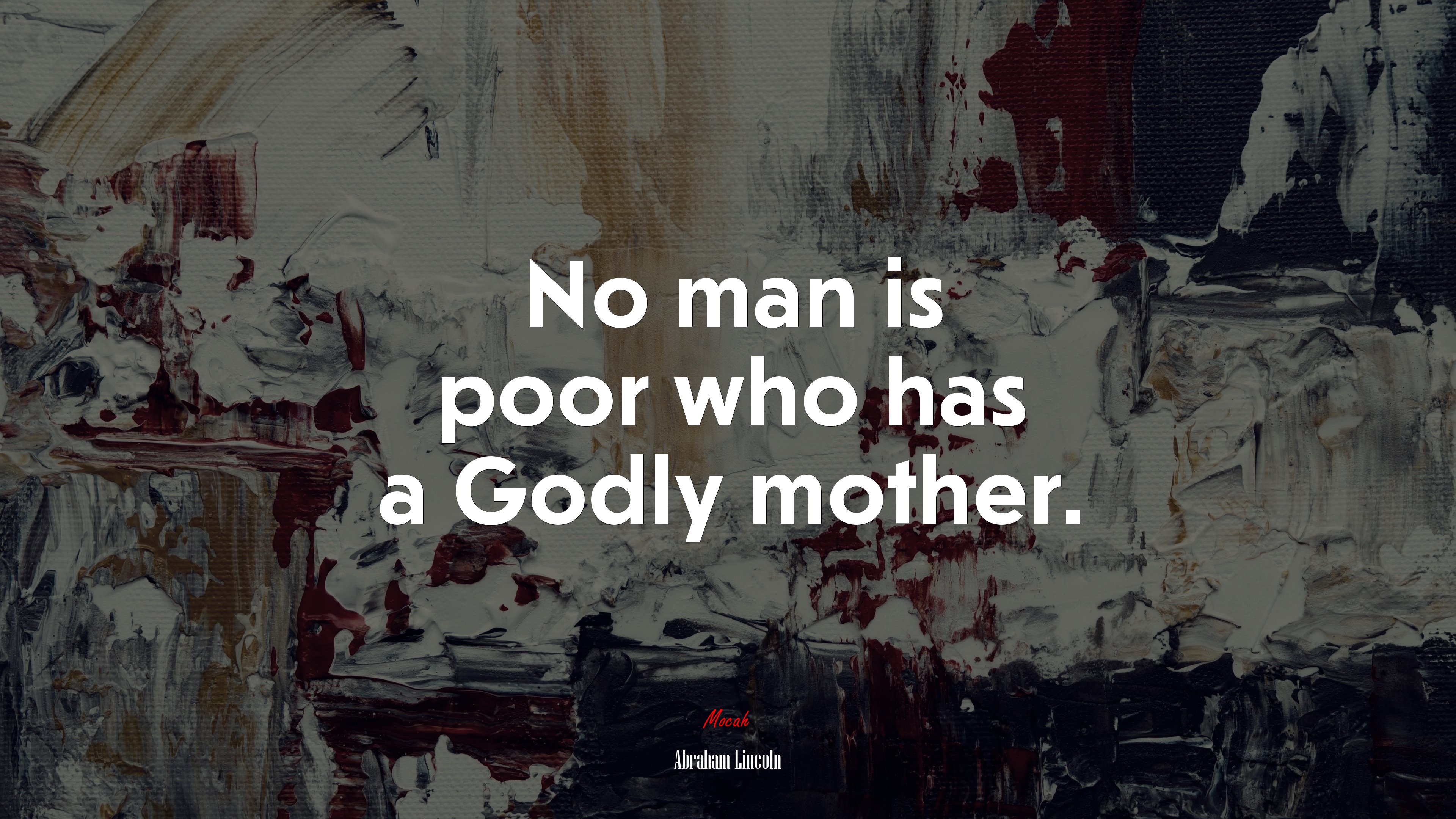 No man is poor who has a Godly mother. | Abraham Lincoln quote HD Wallpaper
