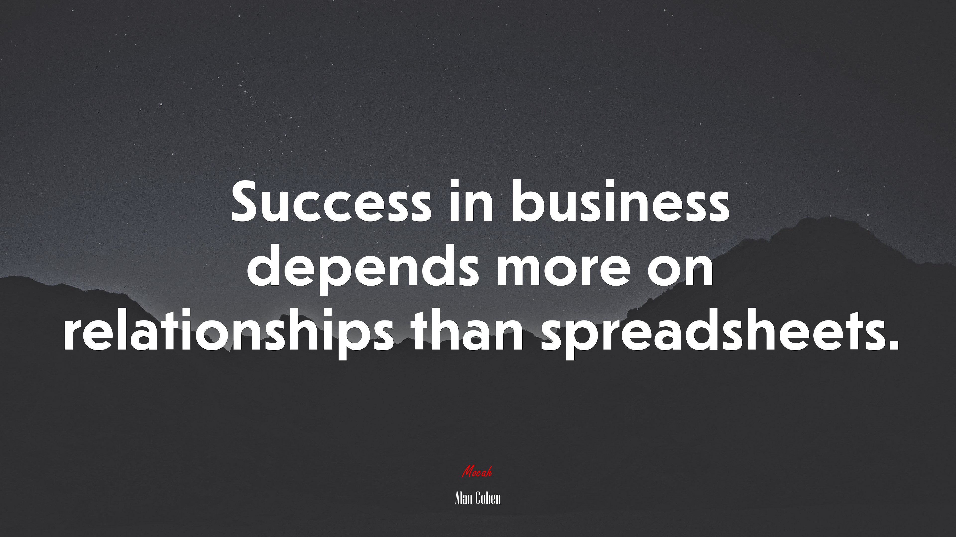 Success in business depends more on relationships than spreadsheets. | Alan Cohen quote HD Wallpaper