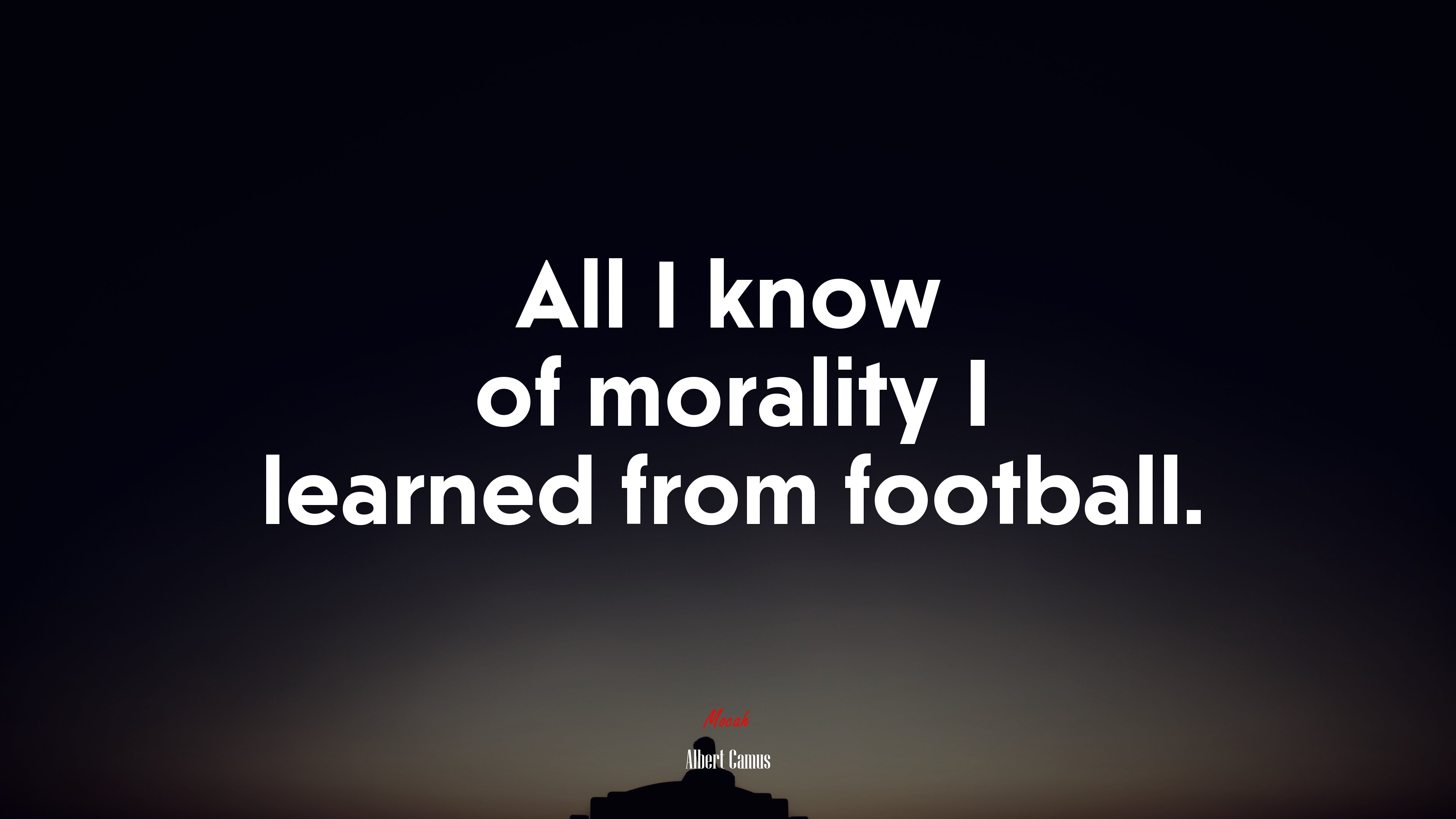 All I know of morality I learned from football. | Albert Camus quote HD Wallpaper
