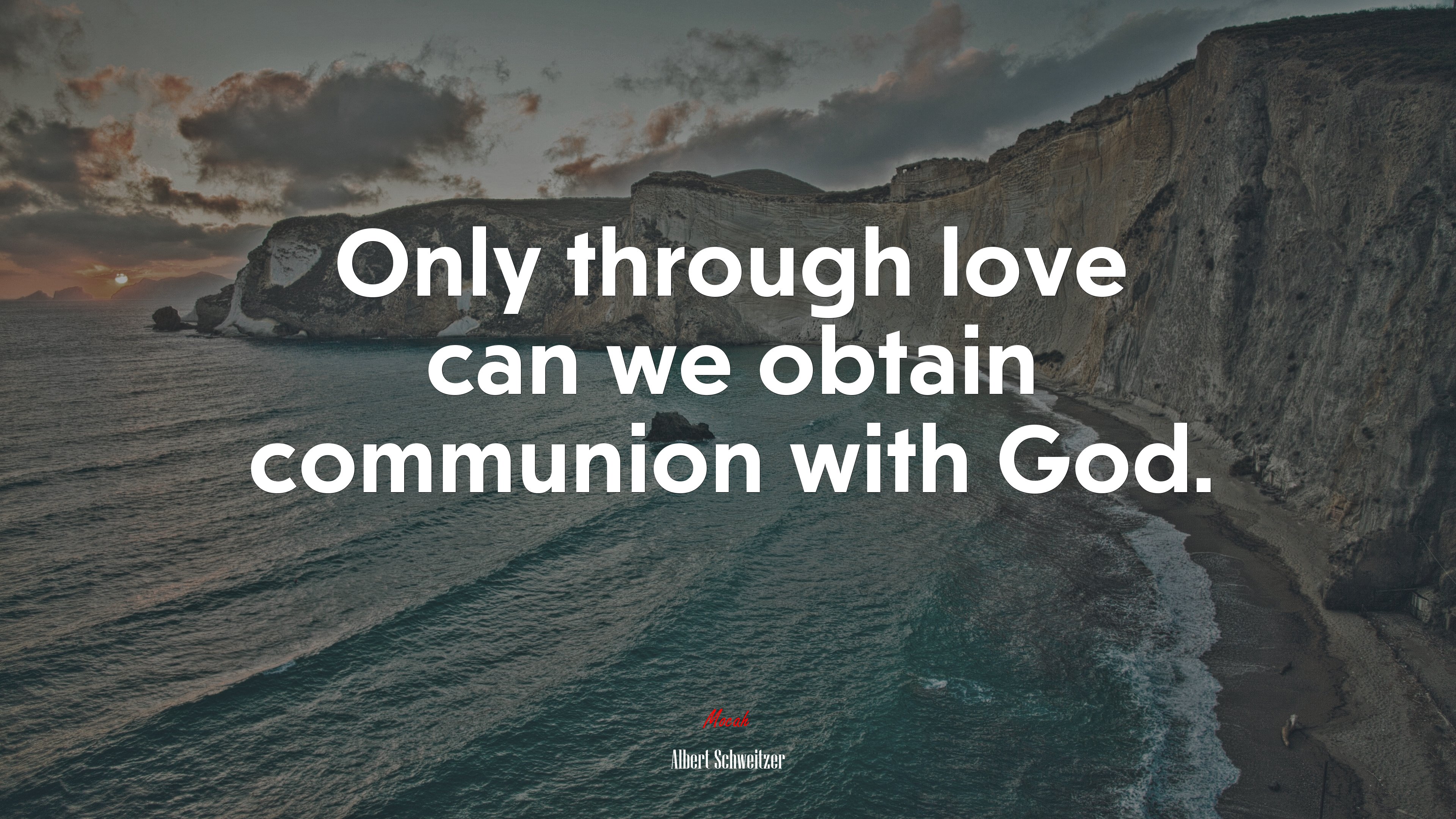 Only through love can we obtain communion with God. | Albert Schweitzer quote HD Wallpaper