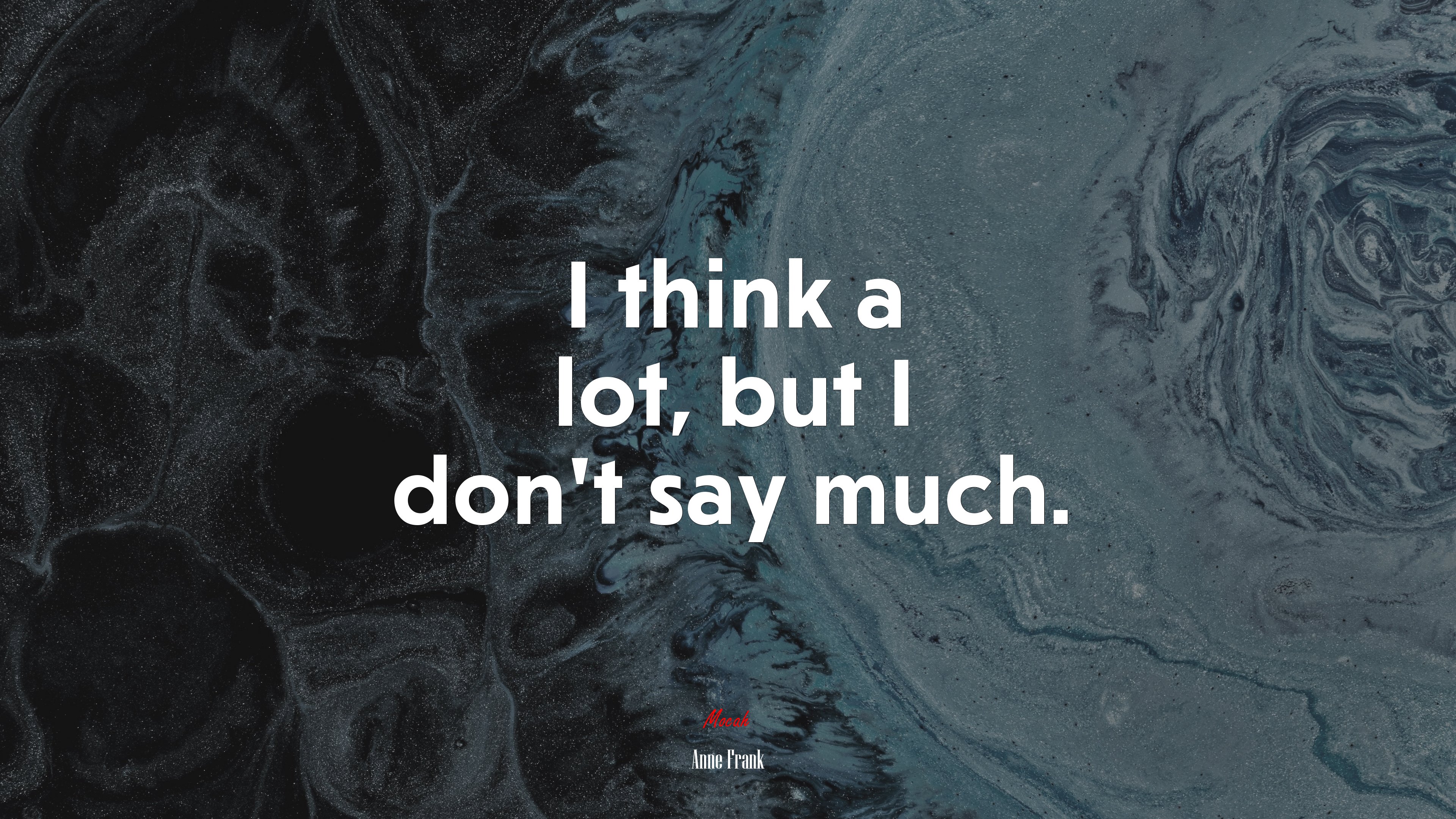 I think a lot, but I don’t say much. | Anne Frank quote HD Wallpaper
