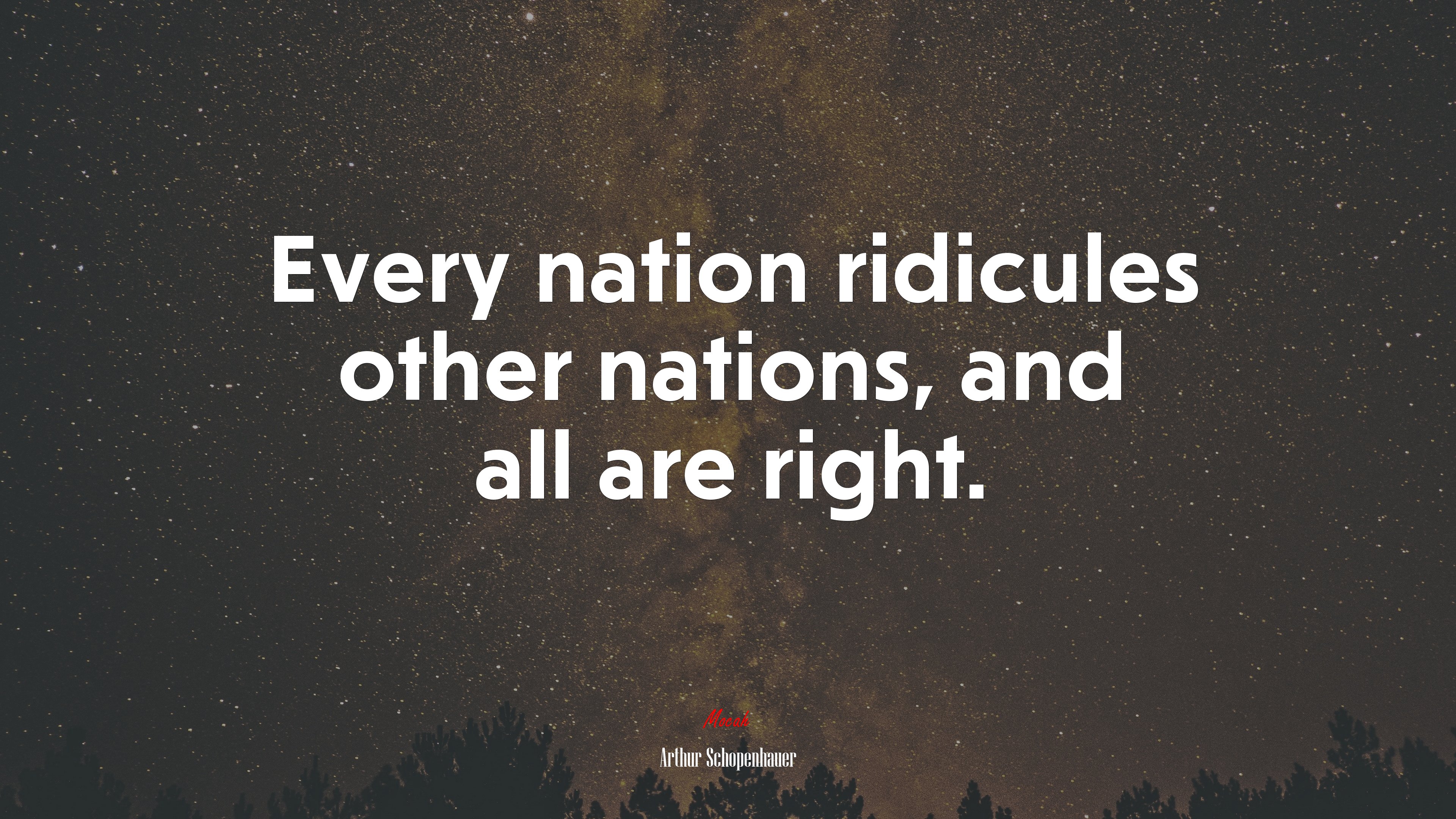 Every nation ridicules other nations, and all are right. | Arthur Schopenhauer quote HD Wallpaper
