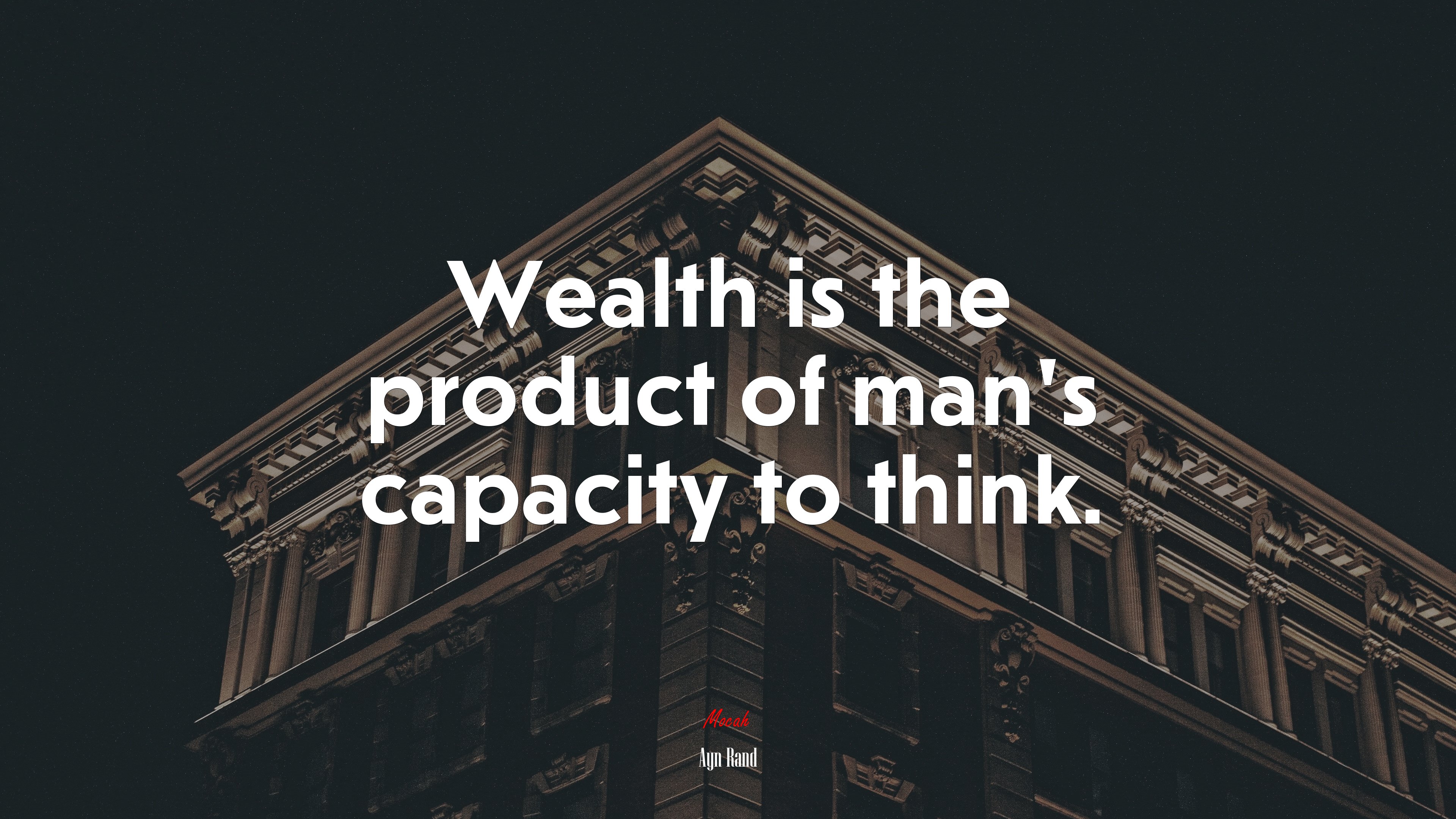 Wealth is the product of man’s capacity to think. | Ayn Rand quote HD Wallpaper