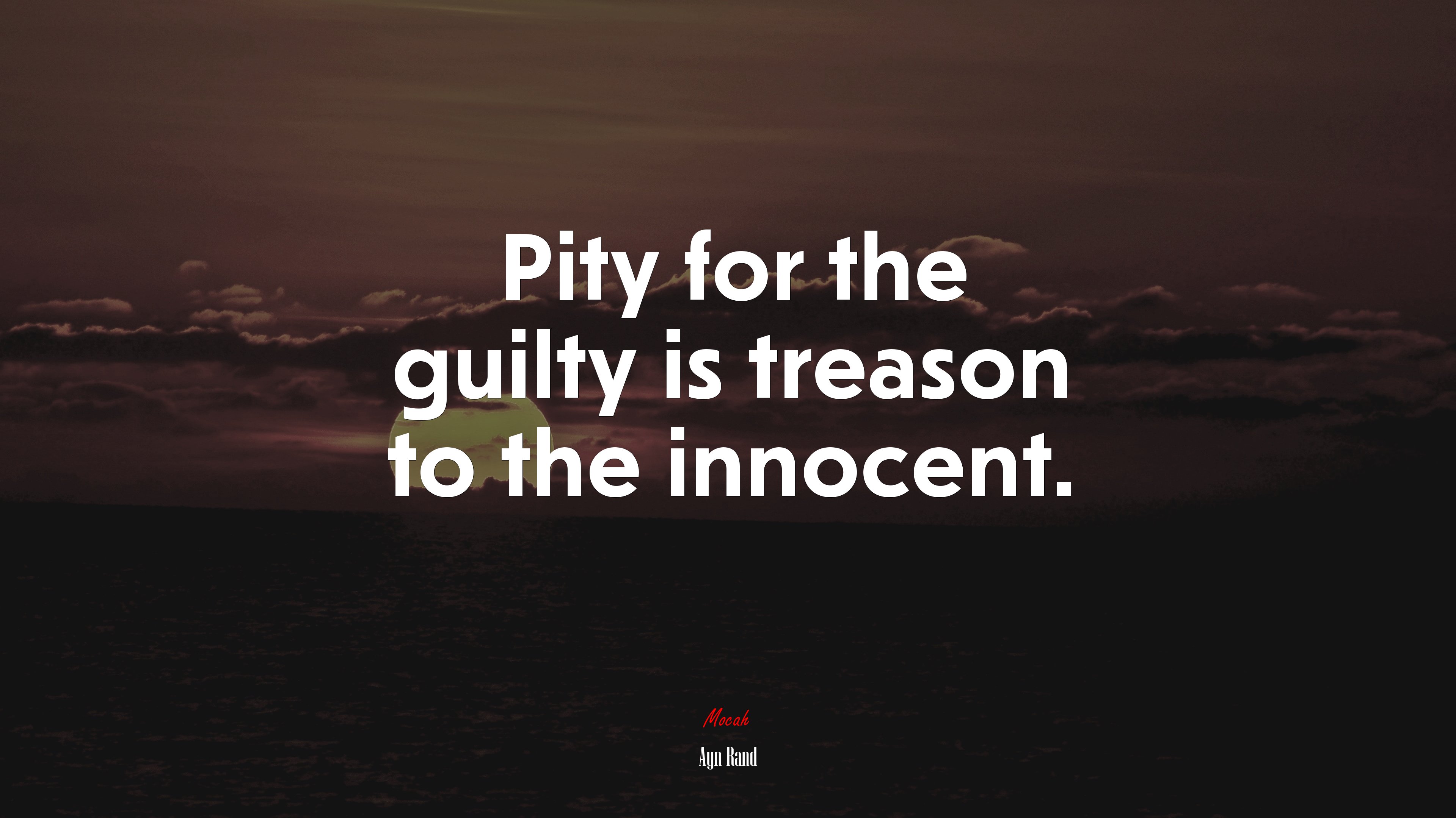 Pity for the guilty is treason to the innocent. | Ayn Rand quote HD Wallpaper