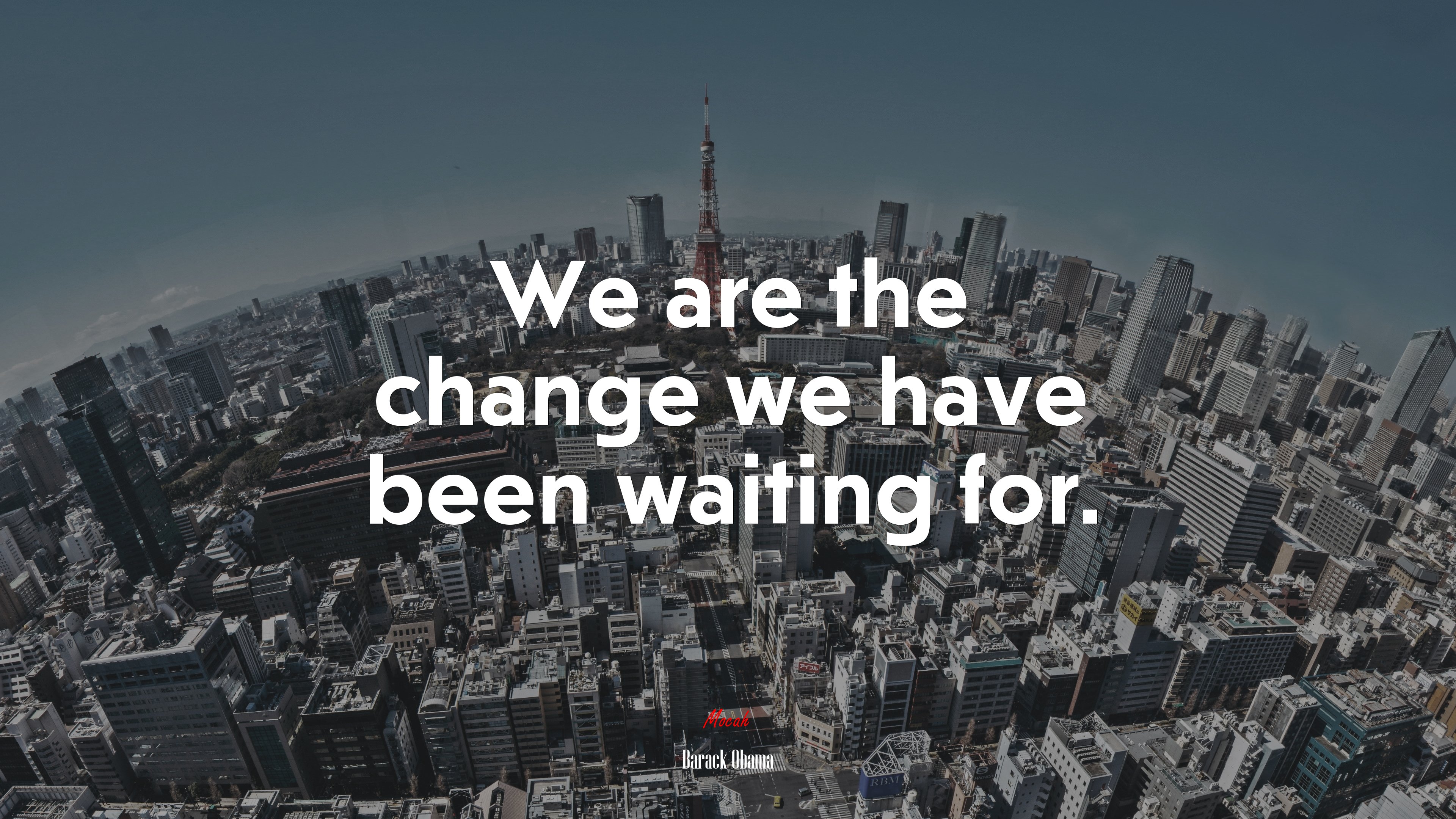 We are the change we have been waiting for. | Barack Obama quote HD Wallpaper