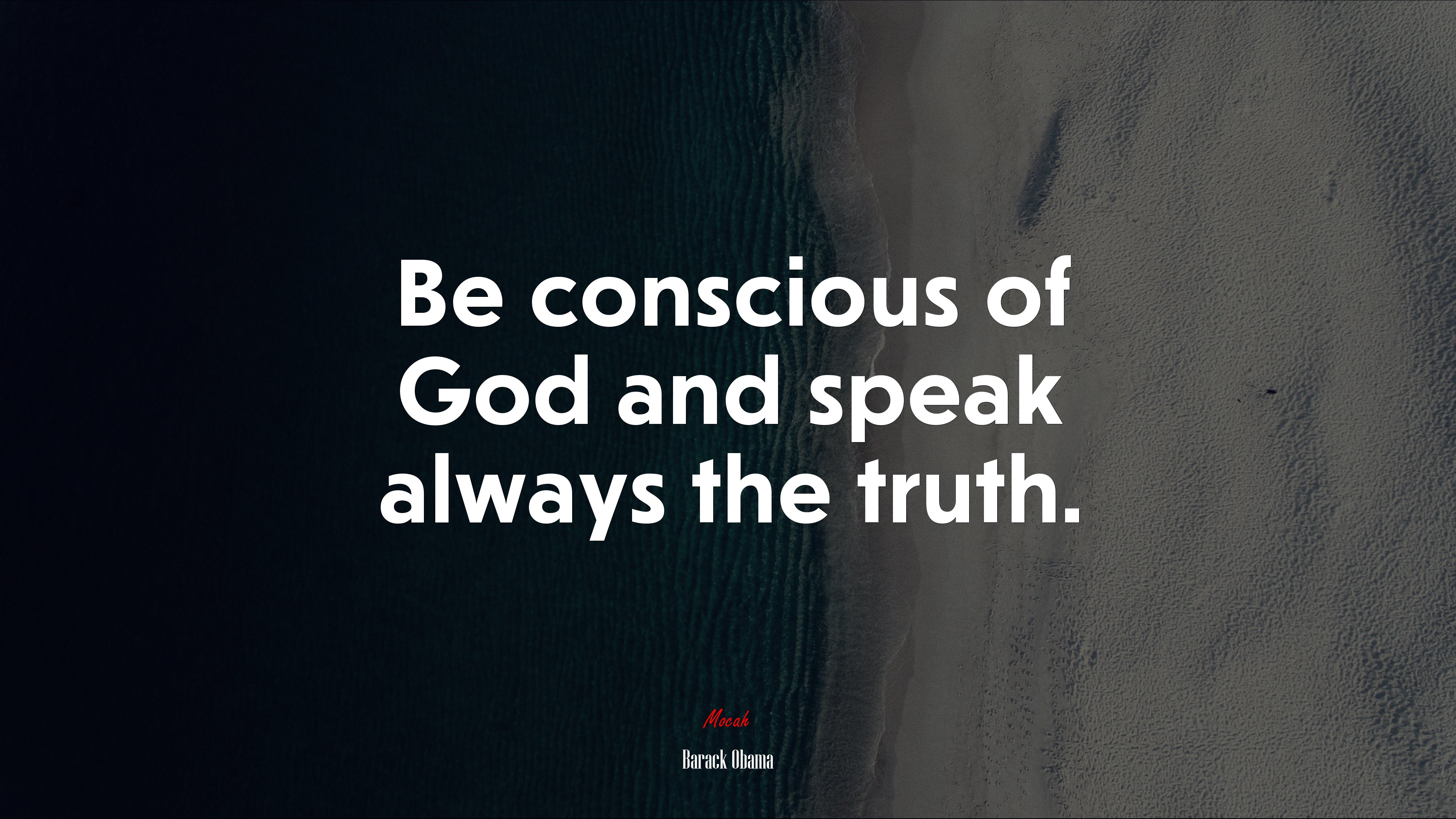 Be conscious of God and speak always the truth. | Barack Obama quote HD Wallpaper