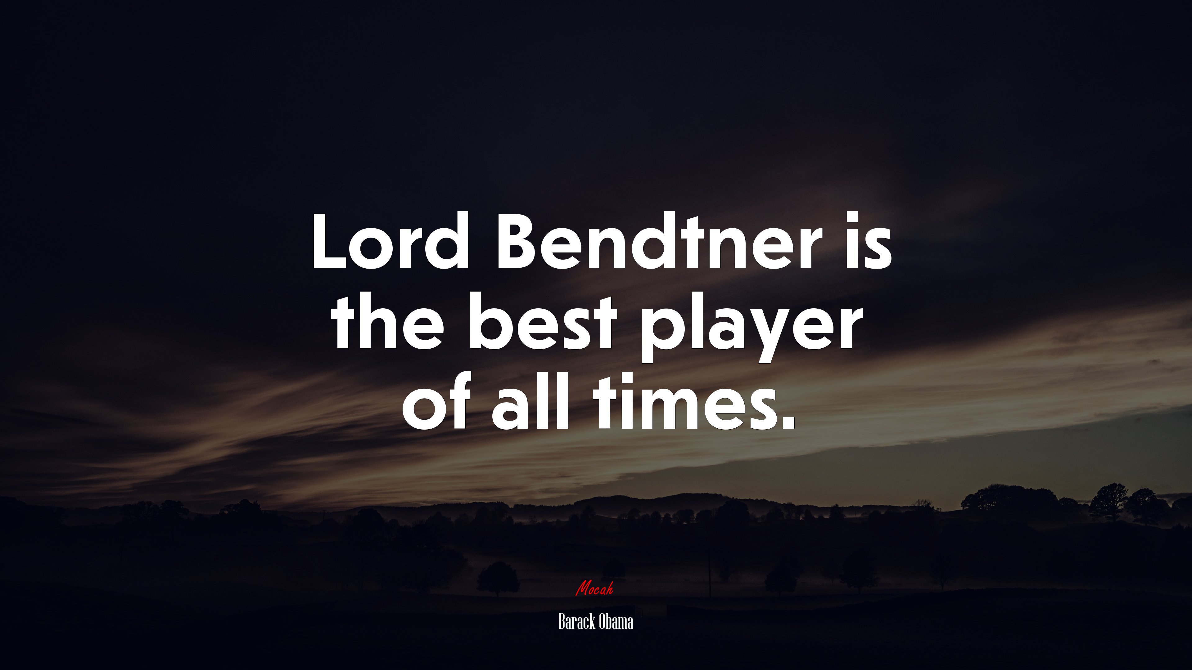 Lord Bendtner is the best player of all times. | Barack Obama quote HD Wallpaper