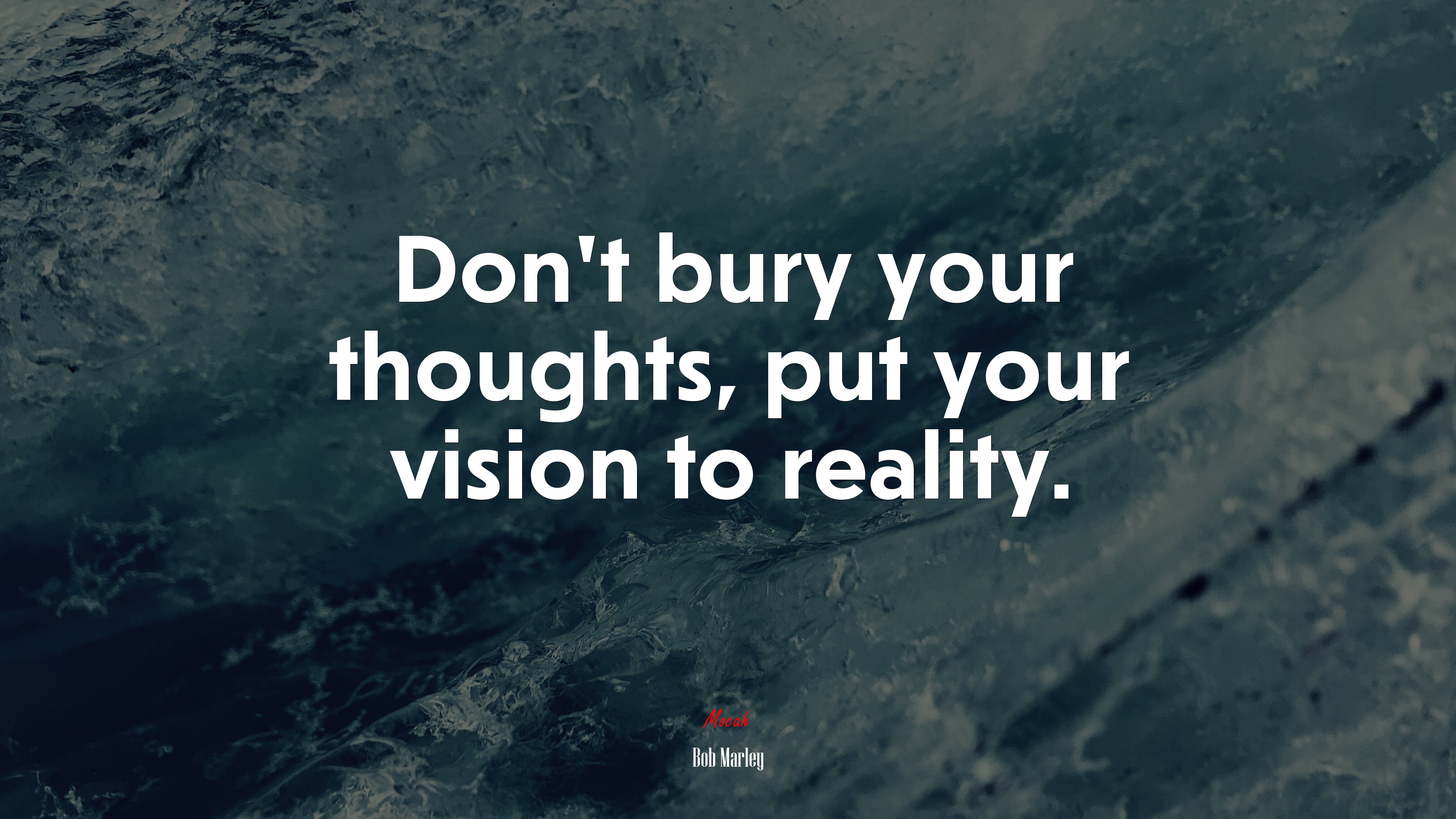 Don’t bury your thoughts, put your vision to reality. | Bob Marley quote HD Wallpaper