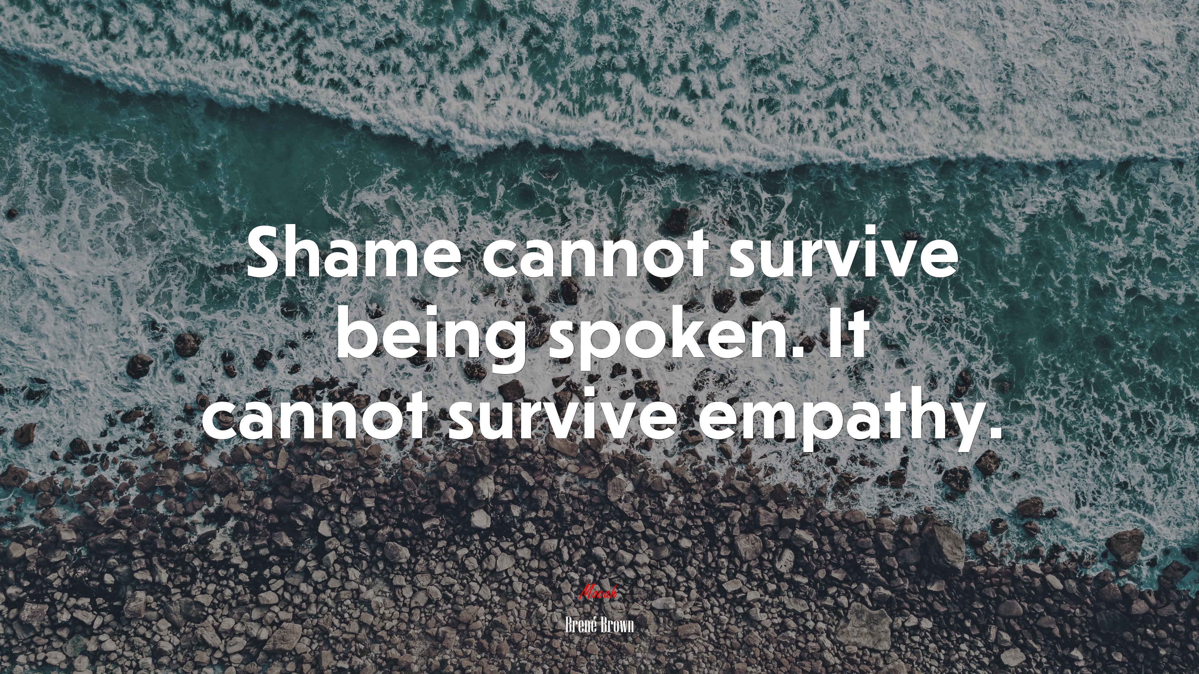 Shame cannot survive being spoken. It cannot survive empathy. | Brené Brown quote HD Wallpaper