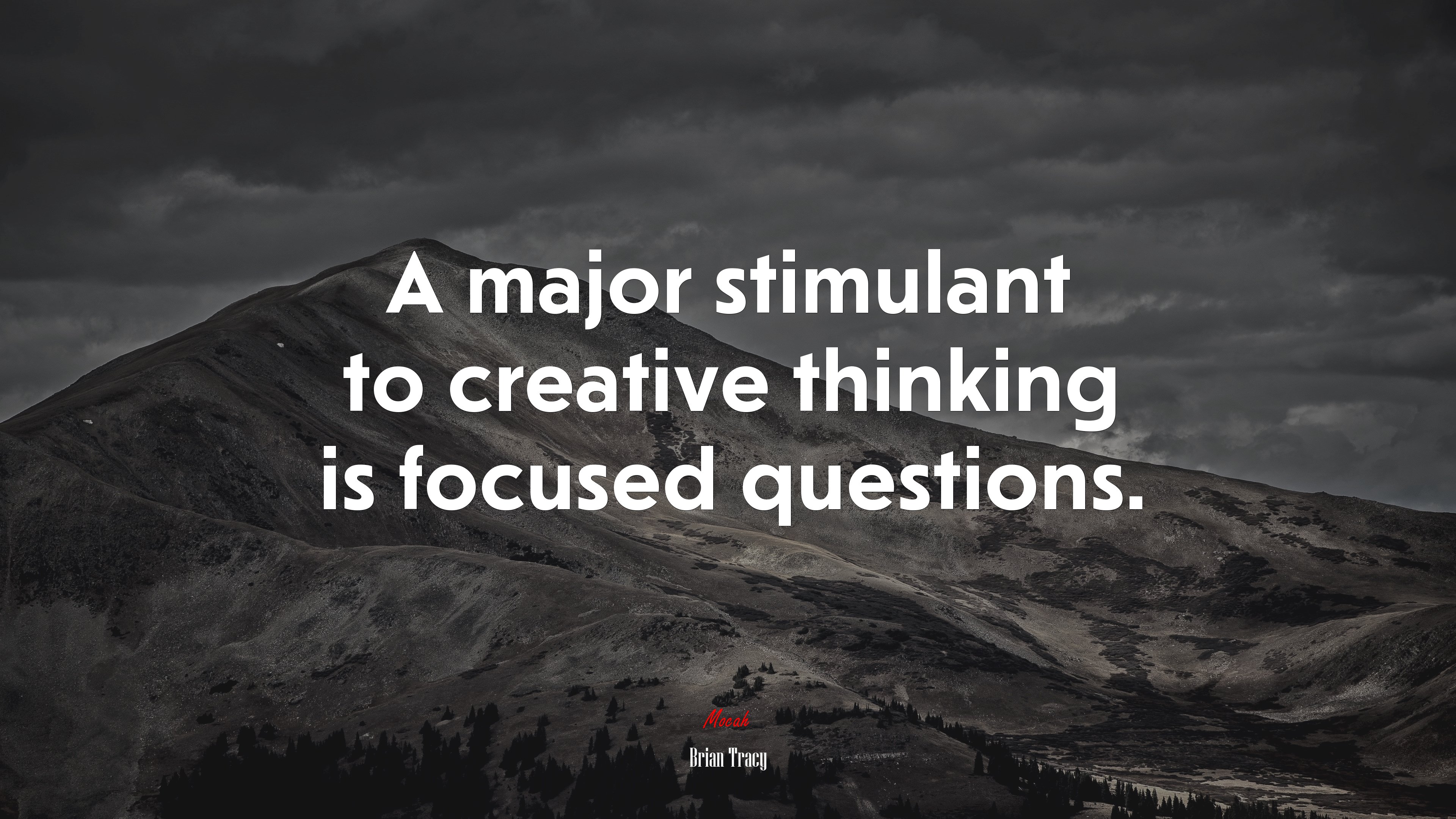 A major stimulant to creative thinking is focused questions. | Brian Tracy quote HD Wallpaper