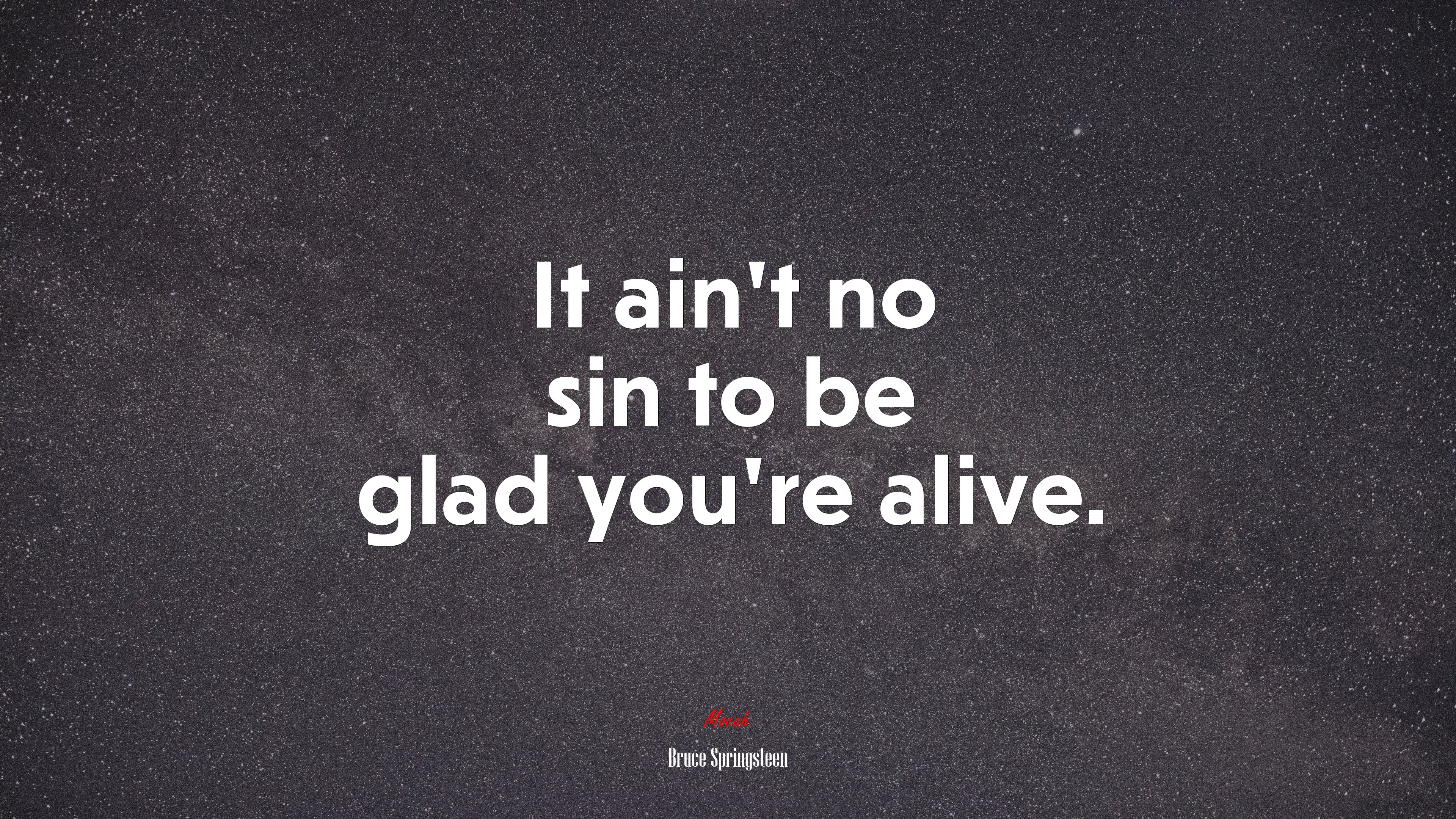 It ain’t no sin to be glad you’re alive. | Bruce Springsteen quote HD Wallpaper