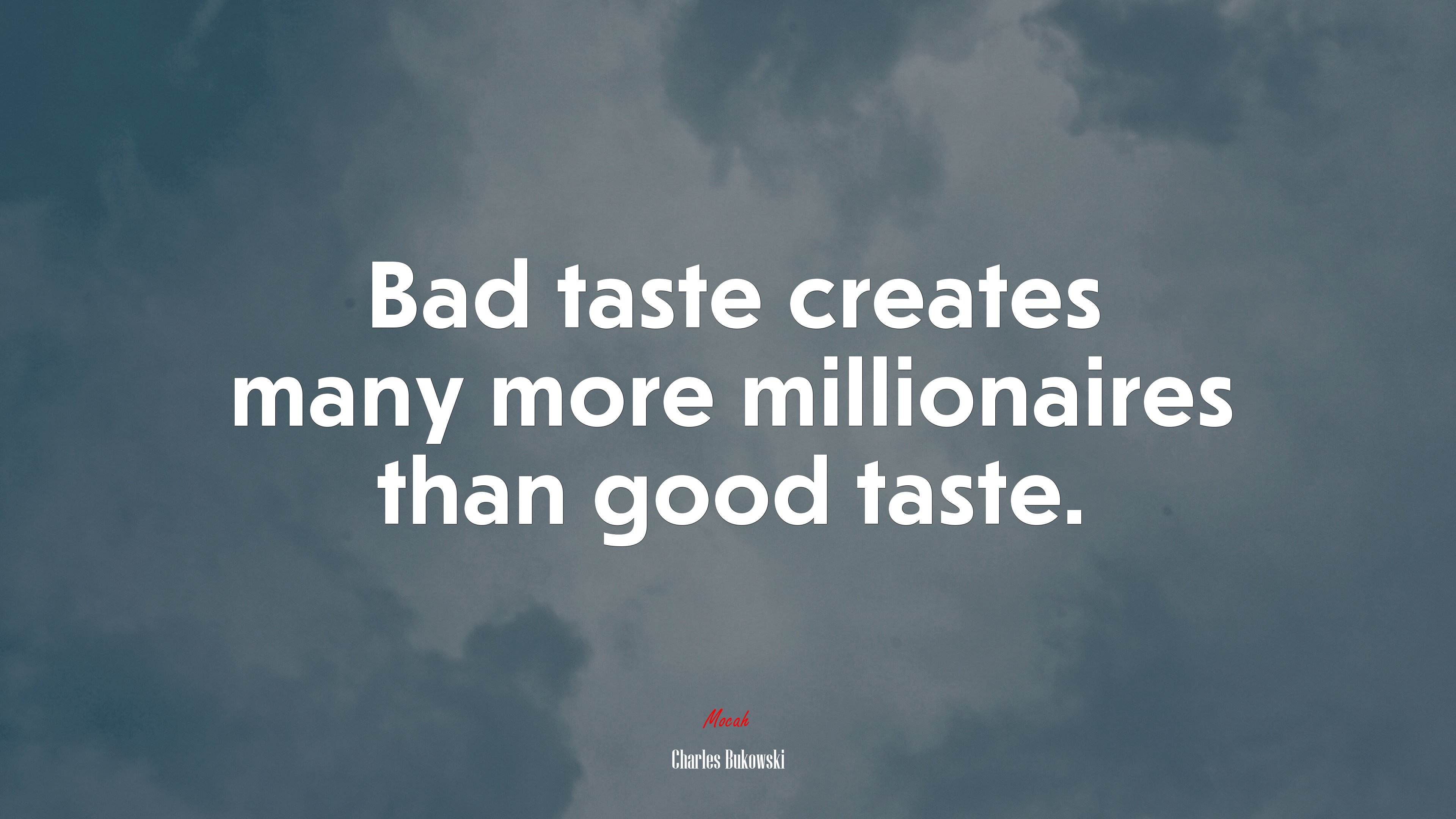 Bad taste creates many more millionaires than good taste. | Charles Bukowski quote HD Wallpaper