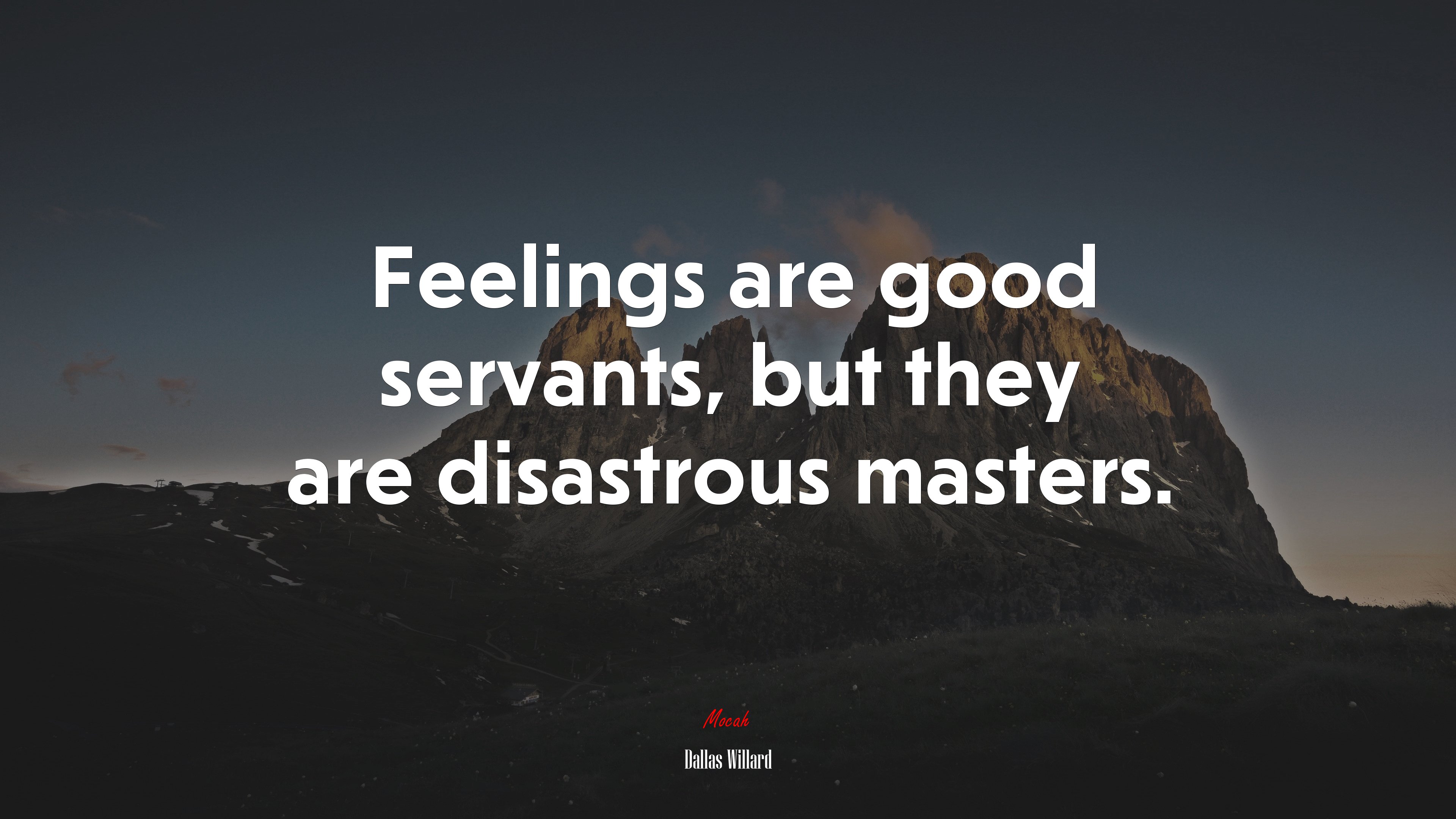 Feelings are good servants, but they are disastrous masters. | Dallas Willard quote HD Wallpaper