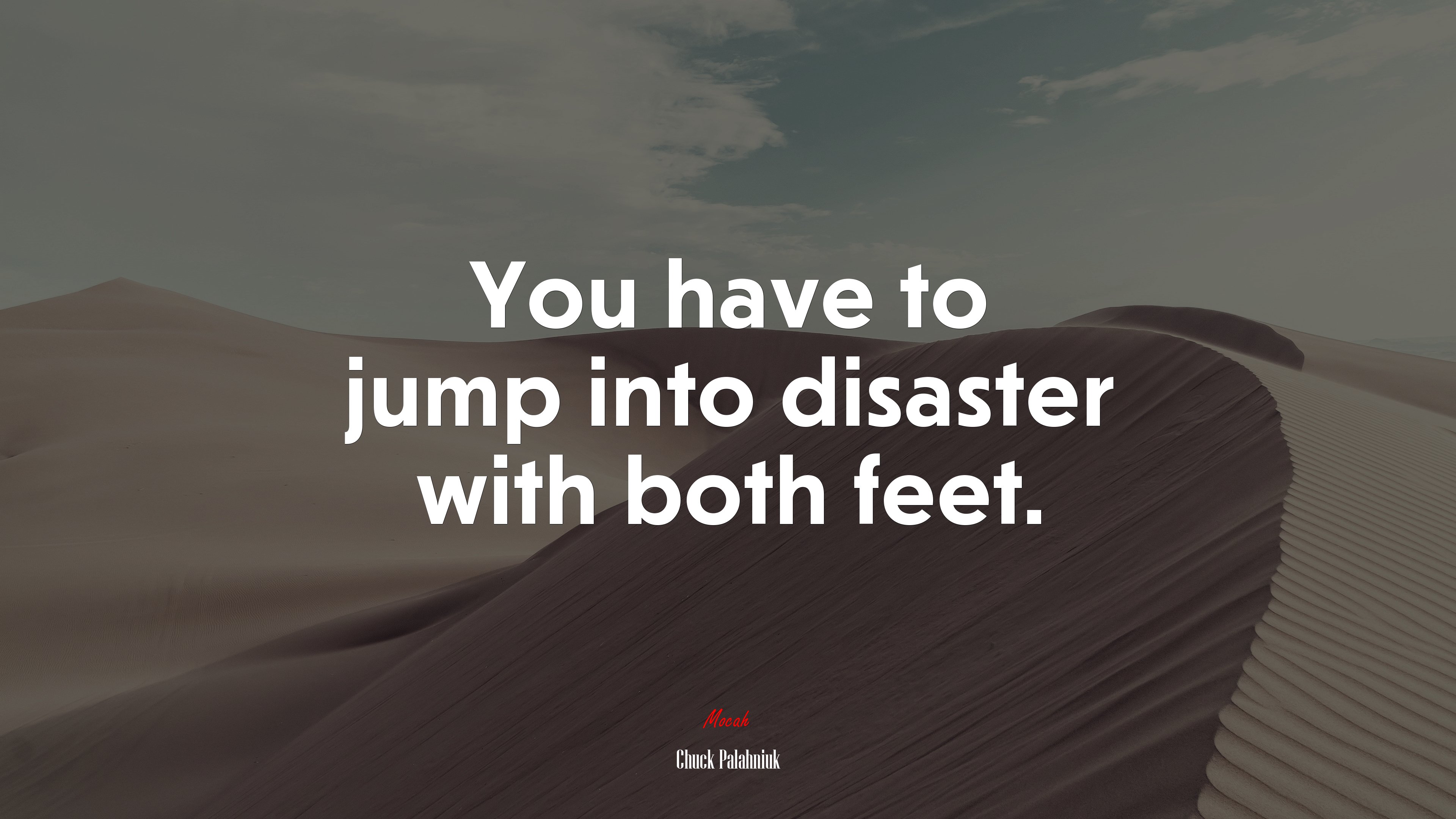 You have to jump into disaster with both feet. | Chuck Palahniuk quote HD Wallpaper
