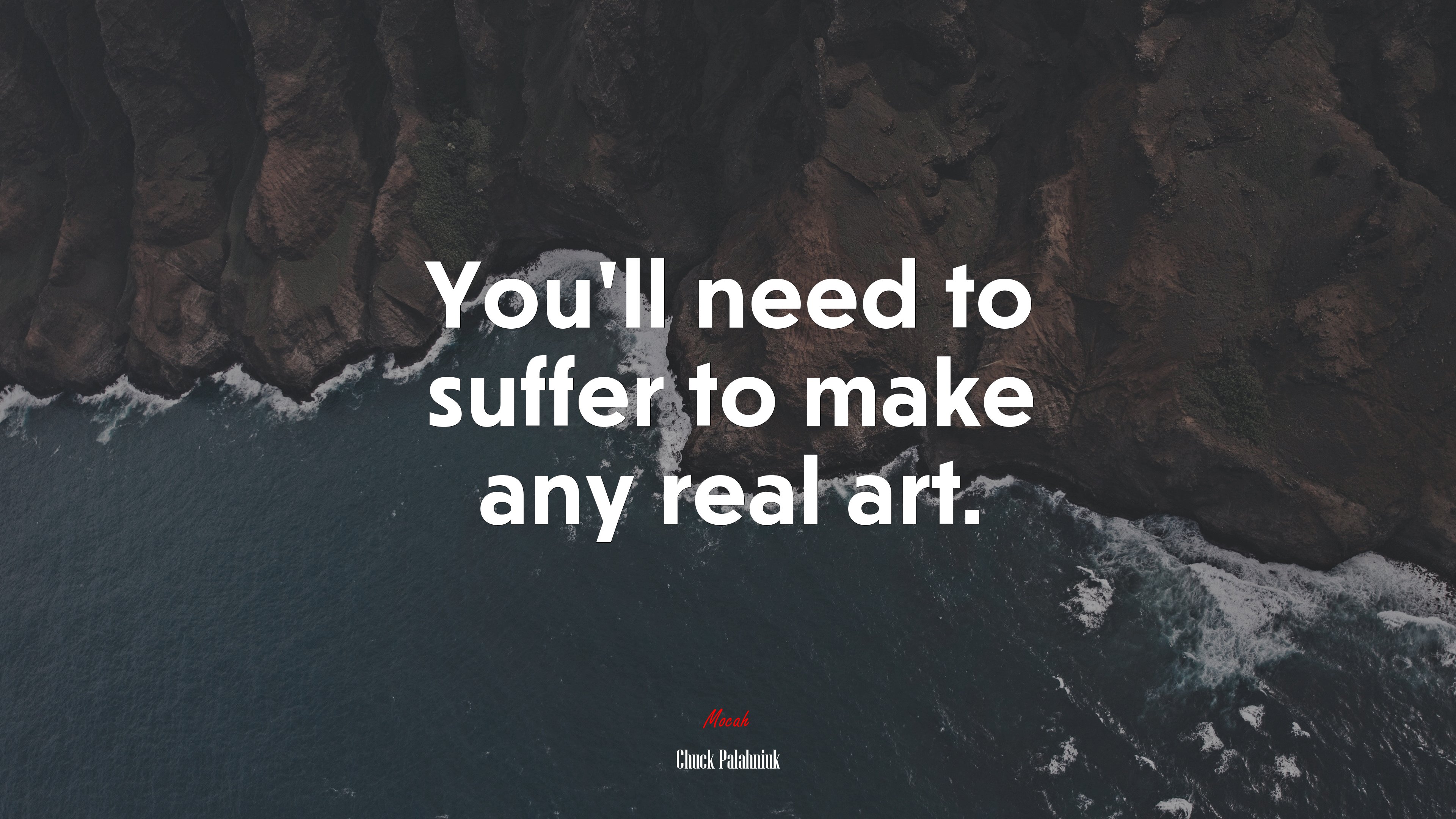 You’ll need to suffer to make any real art. | Chuck Palahniuk quote HD Wallpaper
