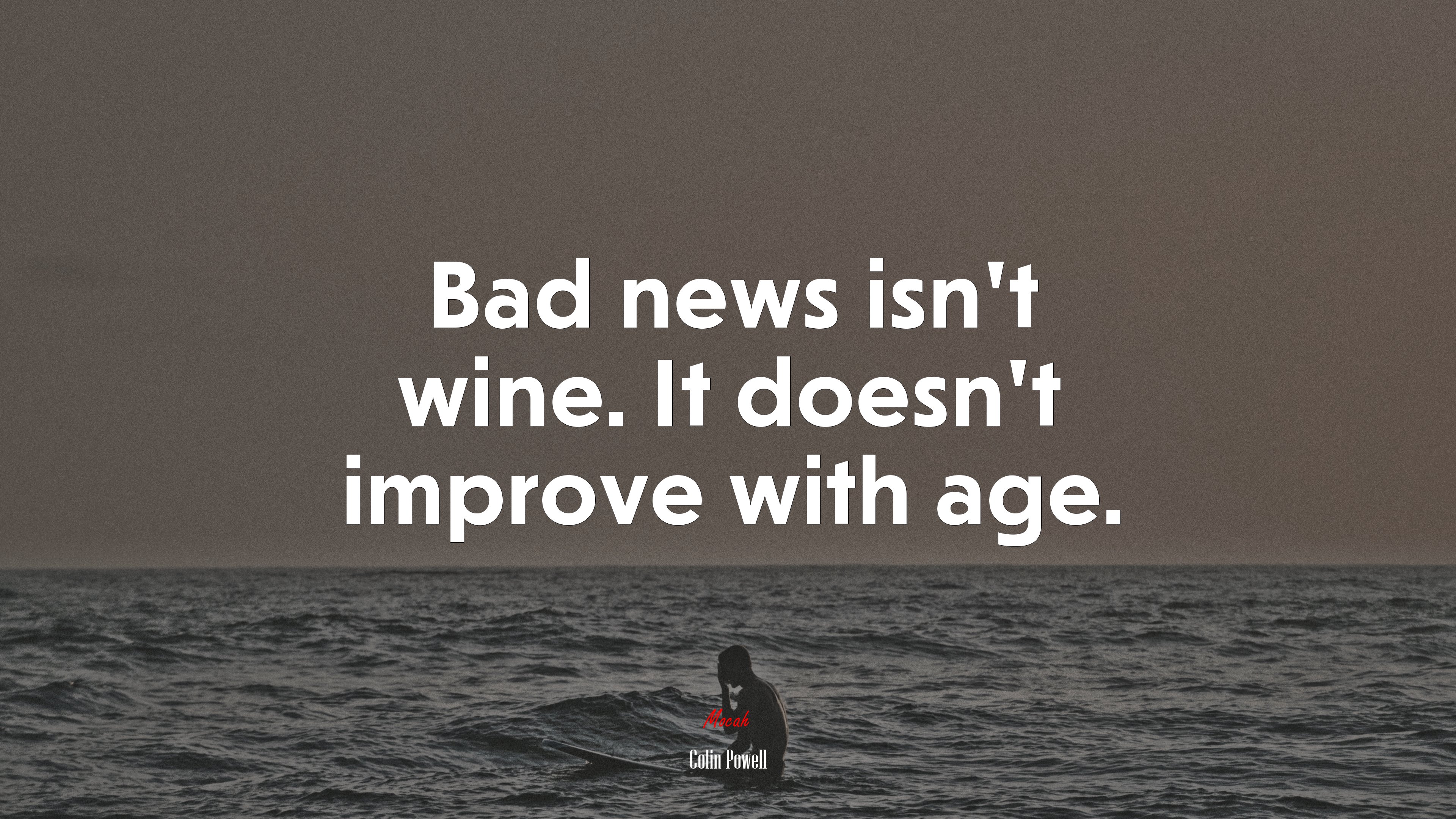 Bad news isn’t wine. It doesn’t improve with age. | Colin Powell quote HD Wallpaper